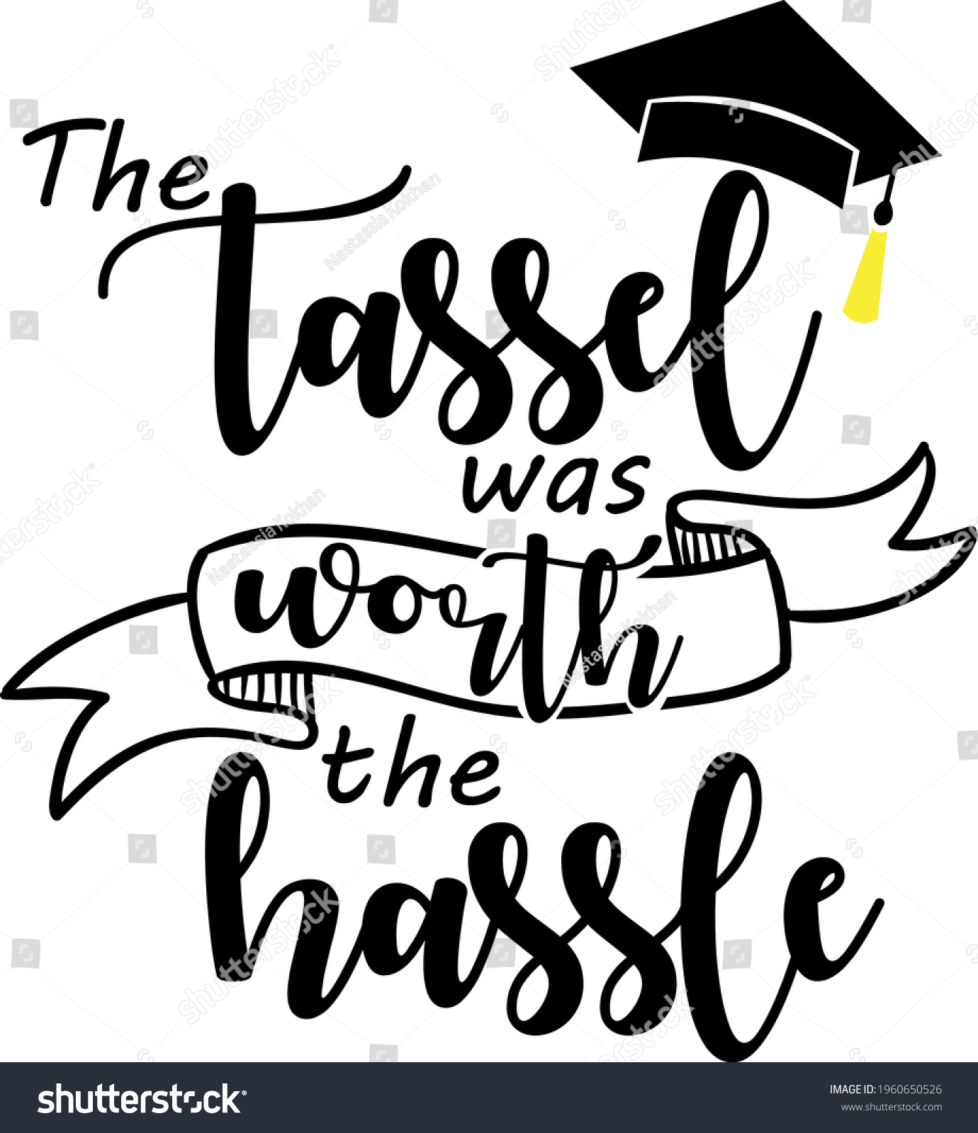 SVG of The tassel was worth the hassle. Graduation svg vector Illustration isolated on white background. Graduation cut file for Cricut and Silhouette. Design shirt for graduate svg