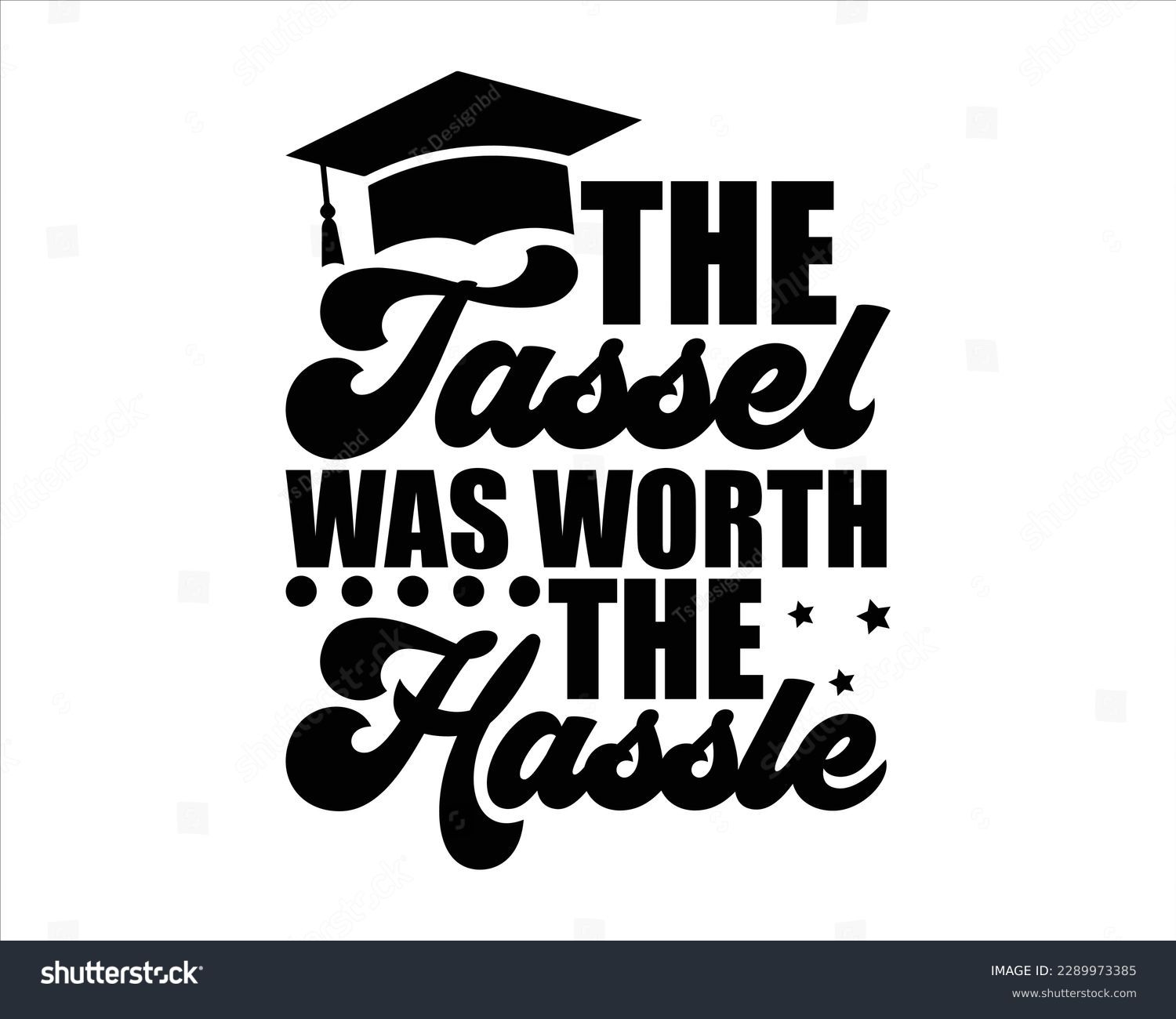 SVG of The Tassel Was Worth The Hassle Svg Design,College graduation quotes, congratulations school symbols,Graduation 2023 SVG,Graduation T-shirt Design SVG,Congrats grad svg