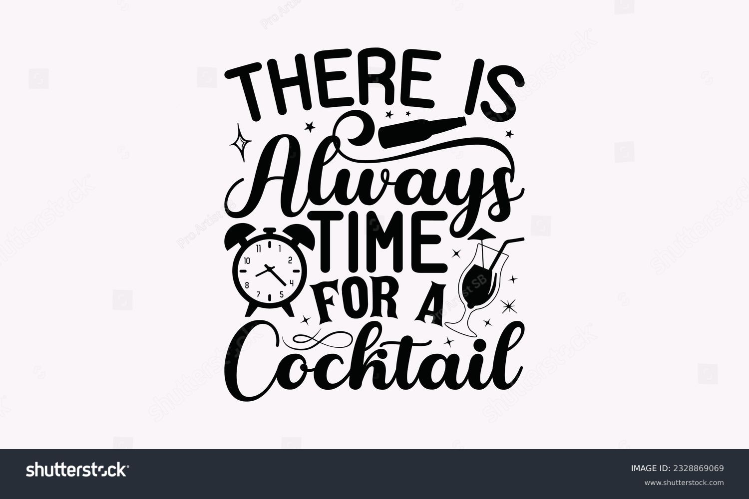 SVG of There Is Always Time For A Cocktail - Alcohol SVG Design, Cheer Quotes, Hand drawn lettering phrase, Isolated on white background. svg