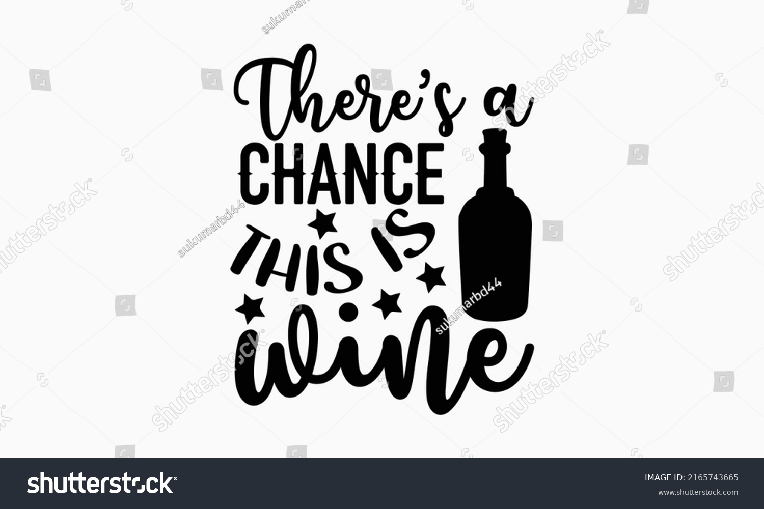 SVG of There’s a chance this is wine - Alcohol t shirt design, Hand drawn lettering phrase, Calligraphy graphic design, SVG Files for Cutting Cricut and Silhouette svg