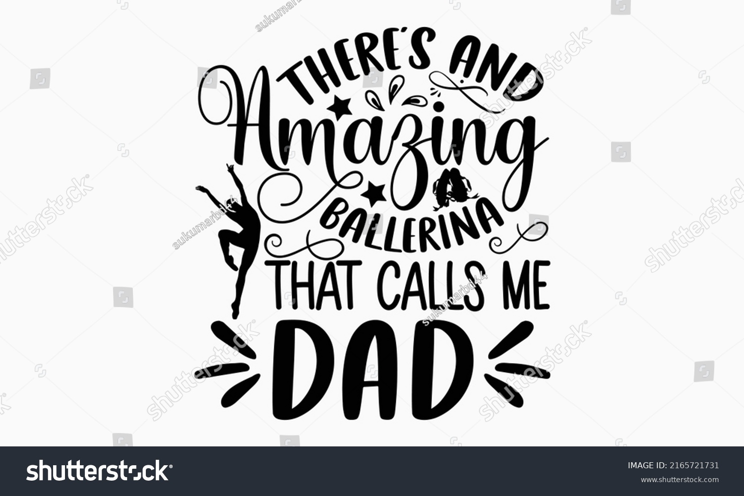 SVG of There’s and amazing ballerina that calls me dad - Ballet t shirt design, Hand drawn lettering phrase, Calligraphy graphic design, SVG Files for Cutting Cricut and Silhouette svg
