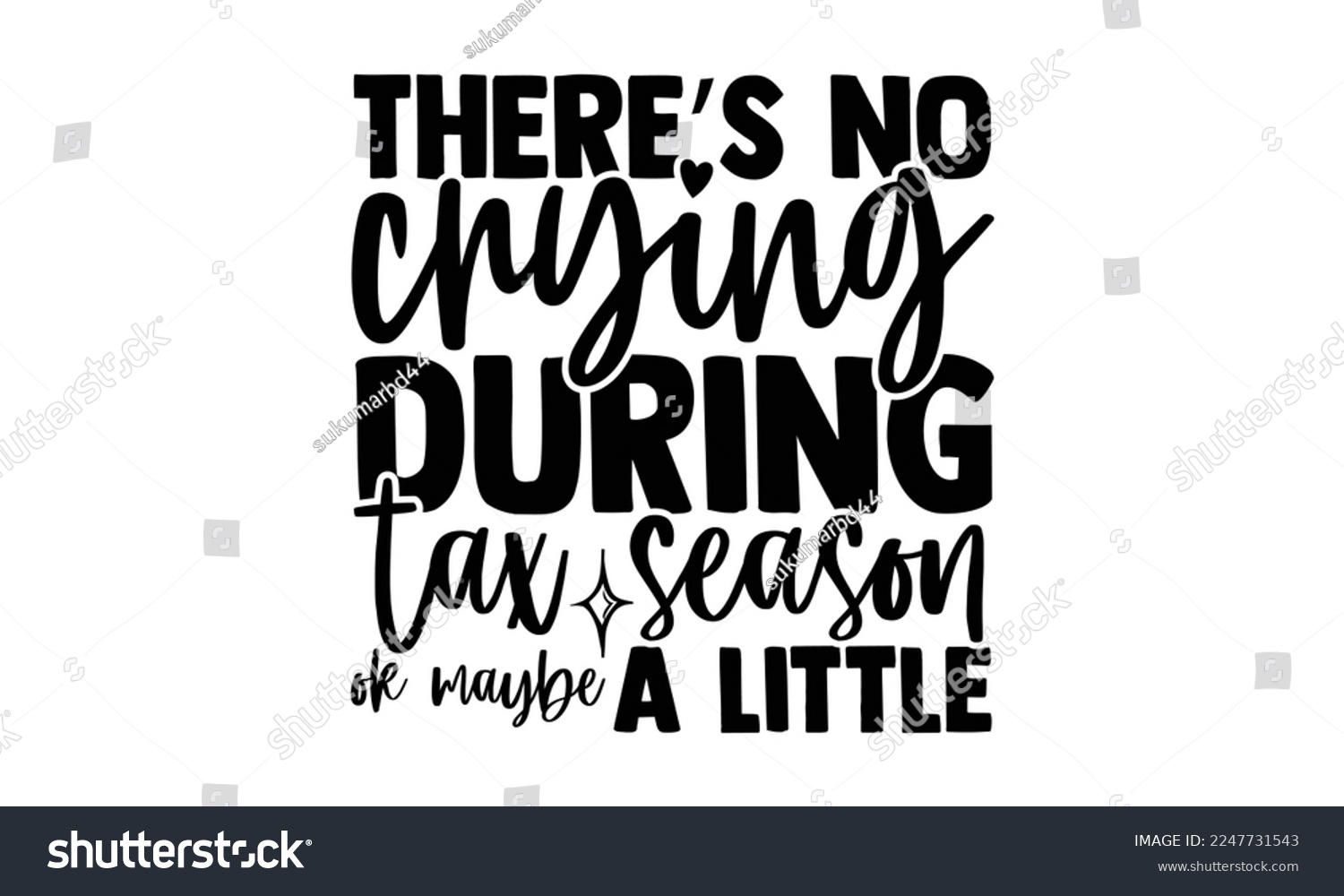 SVG of There’s No Crying During Tax Season Ok Maybe A Little - Accountant t shirt design, Hand drawn lettering phrase isolated on white background, Calligraphy quotes design, SVG Files for Cutting, bag, cups svg
