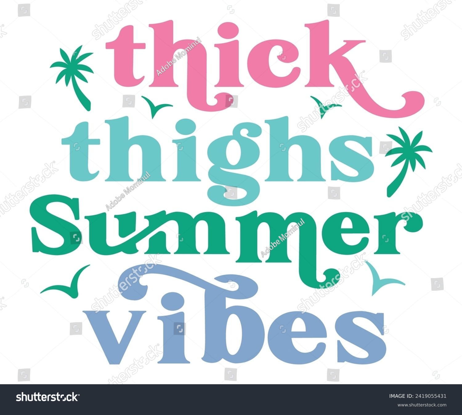 SVG of Thick Thighs Summer Vibes Svg,Summer Day Svg,Retro Summer Svg,Beach Svg,Summer Quote,Beach Quotes,Funny Summer Svg,Watermelon Quotes Svg,Summer Beach,Summer Vacation Svg,Beach shirt svg,Cut Files, svg