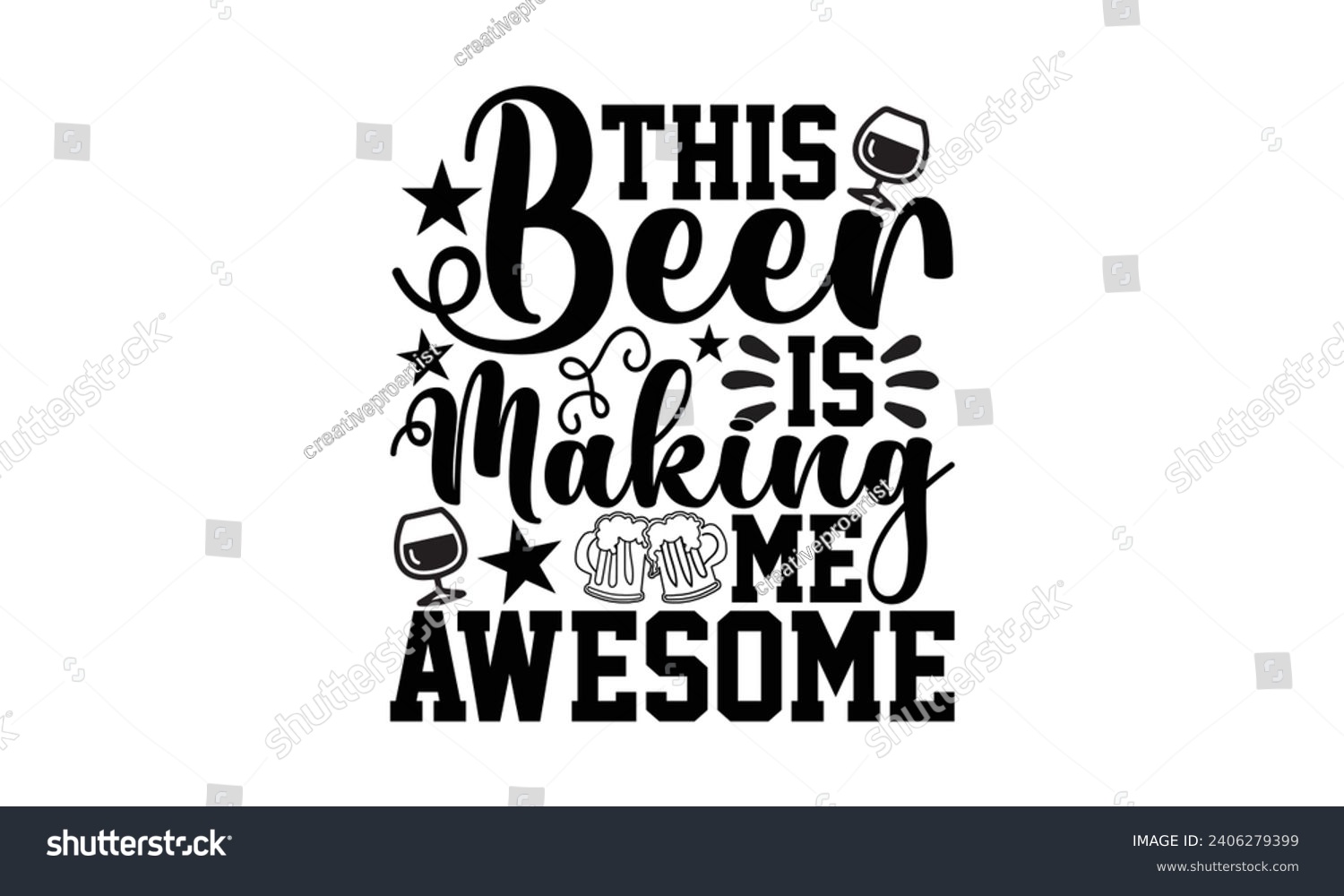 SVG of This Beer Is Making Me Awesome- Beer t- shirt design, Handmade calligraphy vector illustration for Cutting Machine, Silhouette Cameo, Cricut, Vector illustration Template. svg