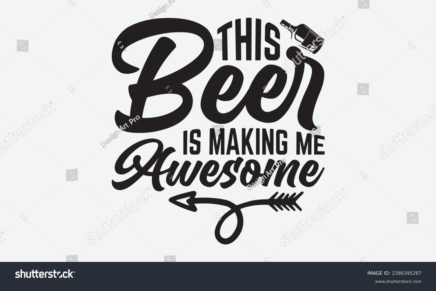 SVG of This Beer Is Making Me Awesome -Beer T-Shirt Design, Modern Calligraphy Hand Drawn Typography Vector, Illustration For Prints On And Bags, Posters Mugs. svg