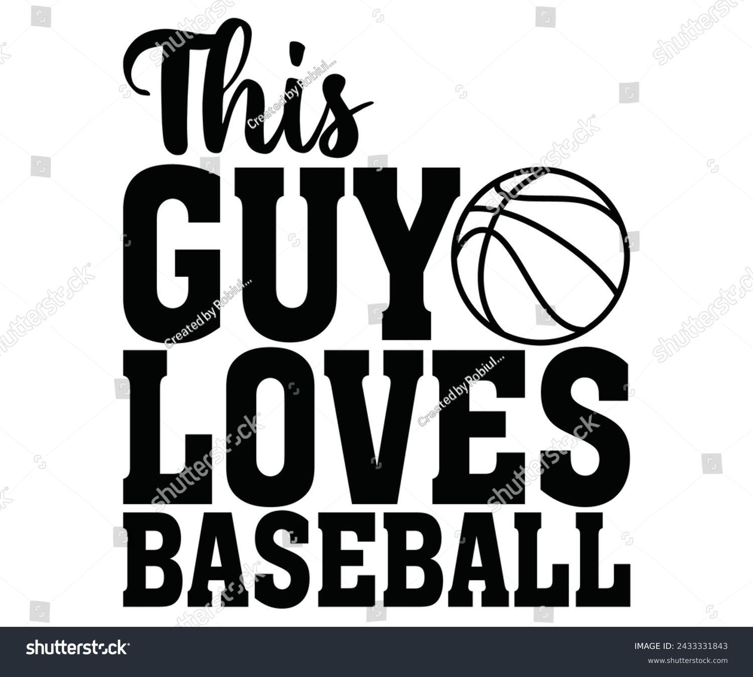 SVG of This guy loves baseball, Baseball Mom Shirt Svg,Sports Dad, Baseball Day Shirt Svg,Baseball Team Shirt, Game Day  Women, Funny Baseball Shirt Svg,Gift for Mom, Cut File, Eps File svg