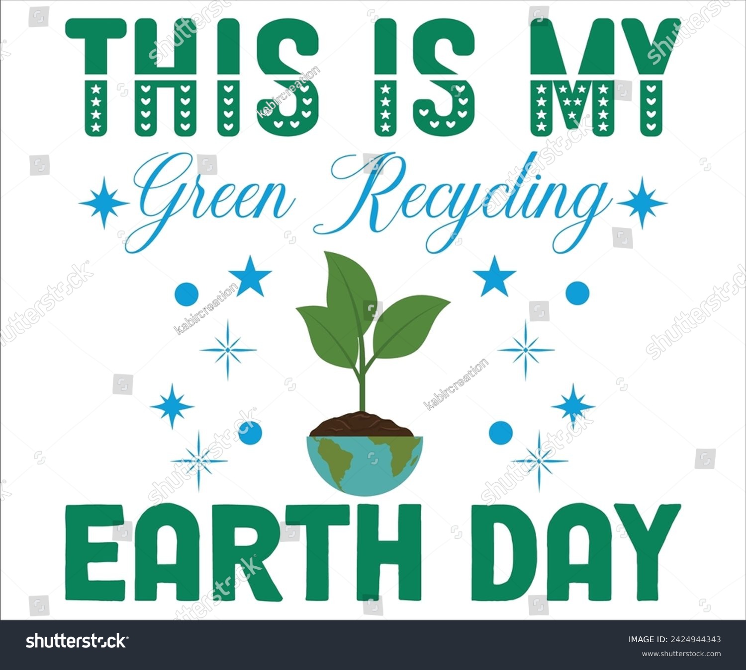 SVG of This Is My Green Recycling  Day T-shirt, Happy earth day svg,Mother Earth T-shirt, Earth Day Sayings, Environmental Quotes, Earth Day T-shirt, Cut Files For Cricut svg