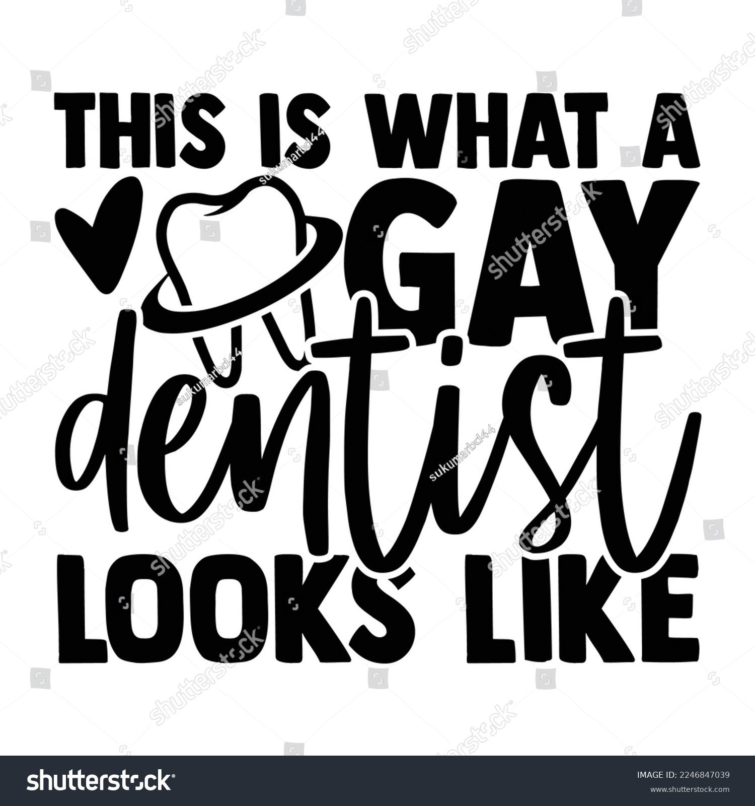 SVG of This Is What A Gay Dentist Looks Like - Dentist T-shirt Design, Conceptual handwritten phrase craft SVG hand lettered, Handmade calligraphy vector illustration, or Cutting Machine, Silhouette Cameo, C svg