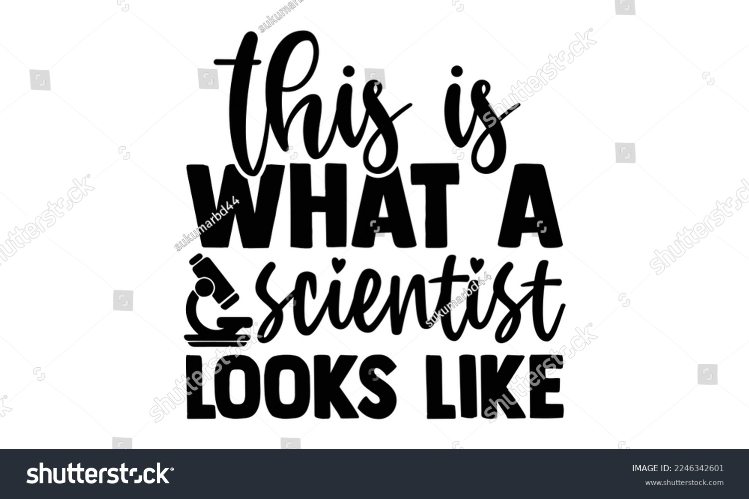 SVG of This Is What A Scientist Looks Like - Scientist t shirt design, Hand drawn lettering phrase isolated on white background, Calligraphy quotes design, SVG Files for Cutting, bag, cups, card svg