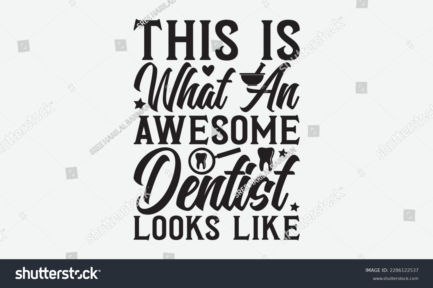 SVG of This Is What An Awesome Dentist Looks Like - Dentist T-shirt Design, Conceptual handwritten phrase craft SVG hand-lettered, Handmade calligraphy vector illustration, template, greeting cards, mugs,  svg