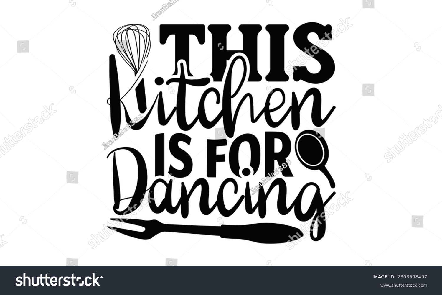 SVG of This Kitchen Is For Dancing - Cooking SVG Design, Hand drawn vintage illustration with hand-lettering and decoration elements with, SVG Files for Cutting.
 svg
