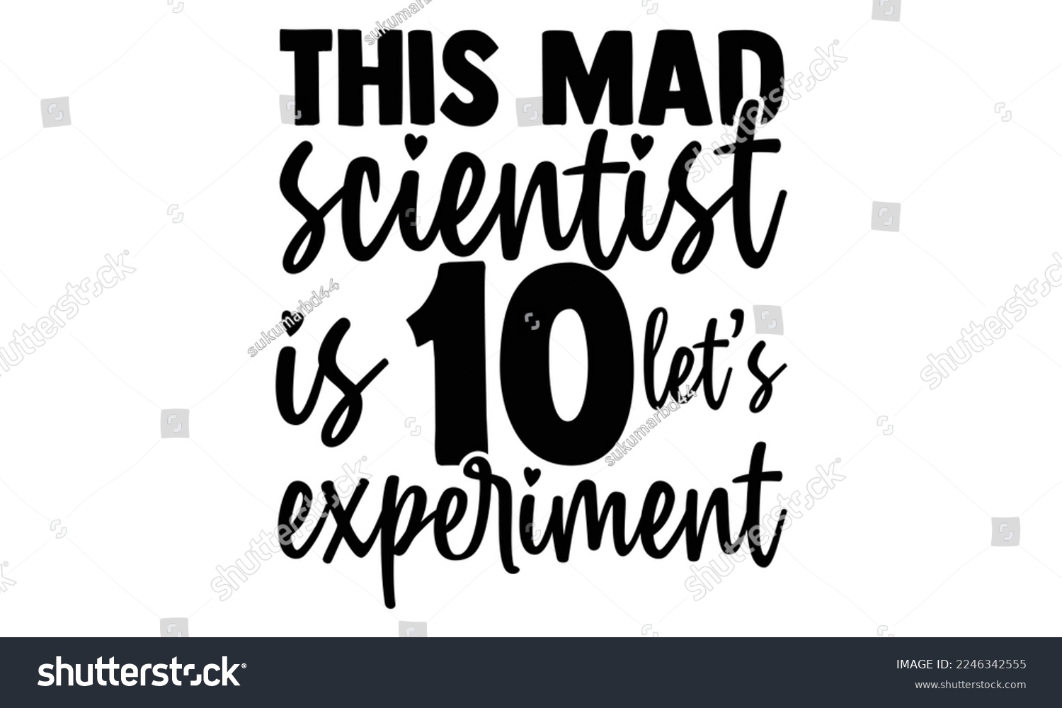 SVG of This Mad Scientist Is 10 Let’s Experiment - Scientist t shirt design, Hand drawn lettering phrase isolated on white background, Calligraphy quotes design, SVG Files for Cutting, bag, cups, card svg