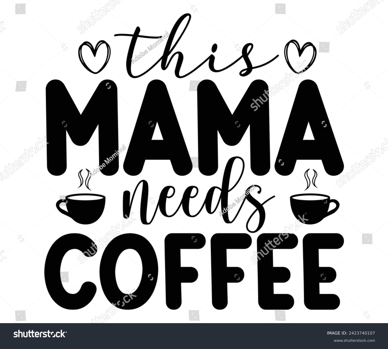SVG of This Mama Needs Coffee Svg,Coffee Svg,Coffee Retro,Funny Coffee Sayings,Coffee Mug Svg,Coffee Cup Svg,Gift For Coffee,Coffee Lover,Caffeine Svg,Svg Cut File,Coffee Quotes,Sublimation Design, svg