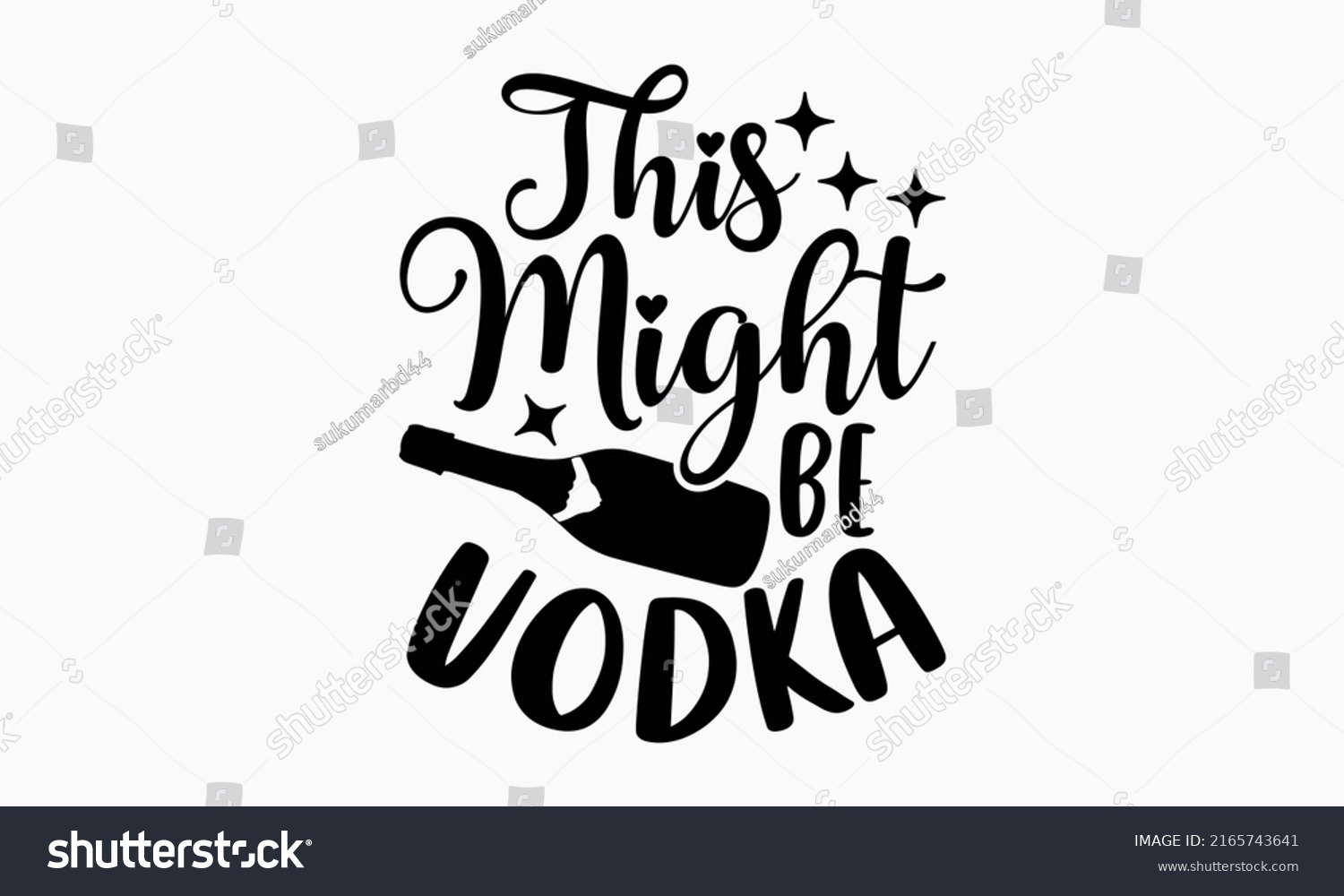 SVG of This might be vodka - Alcohol t shirt design, Hand drawn lettering phrase, Calligraphy graphic design, SVG Files for Cutting Cricut and Silhouette svg