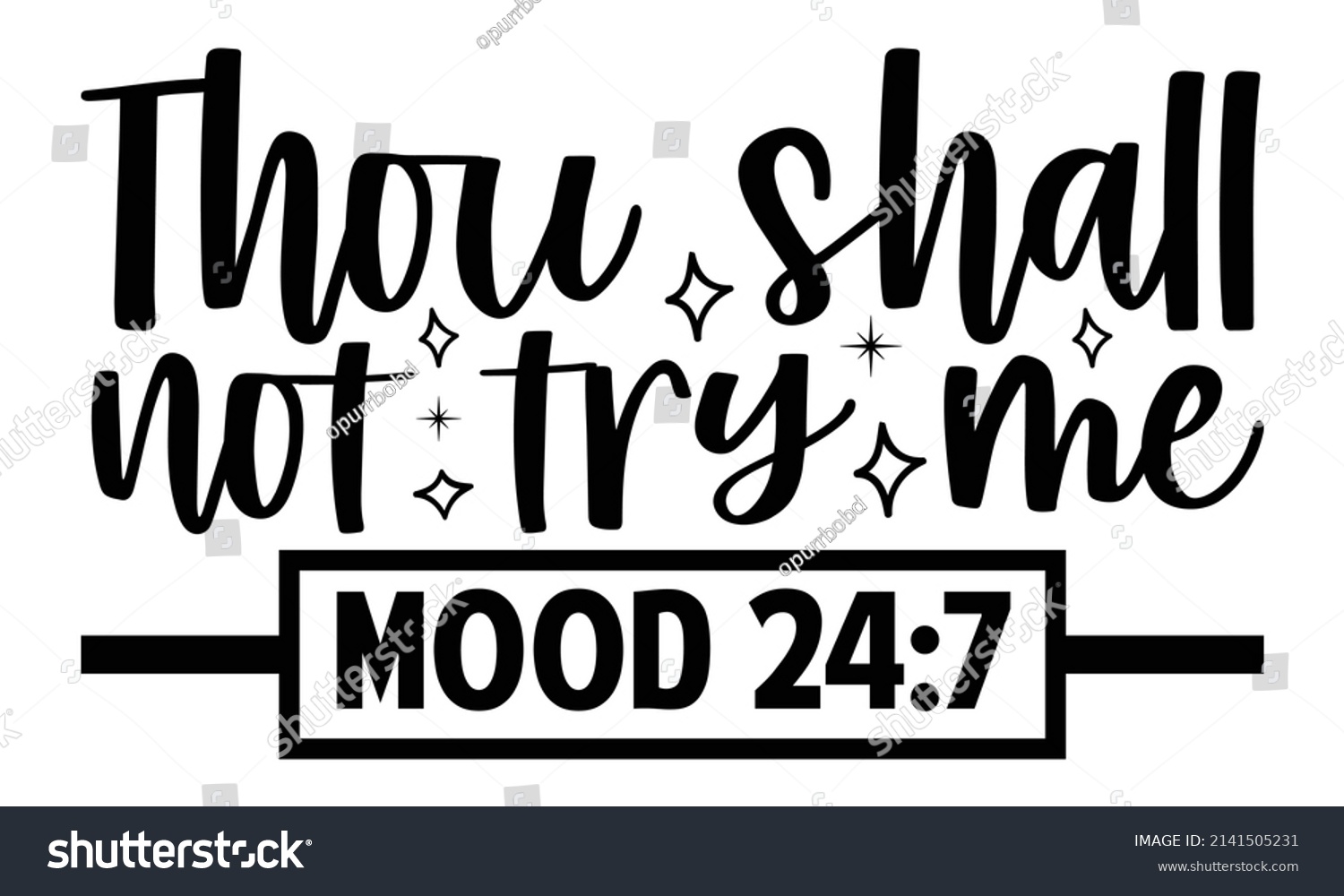 SVG of Thou shall not try me mood 24:7- Mother's day t-shirt design, Hand drawn lettering phrase, Calligraphy t-shirt design, Isolated on white background, Handwritten vector sign, SVG, EPS 10 svg