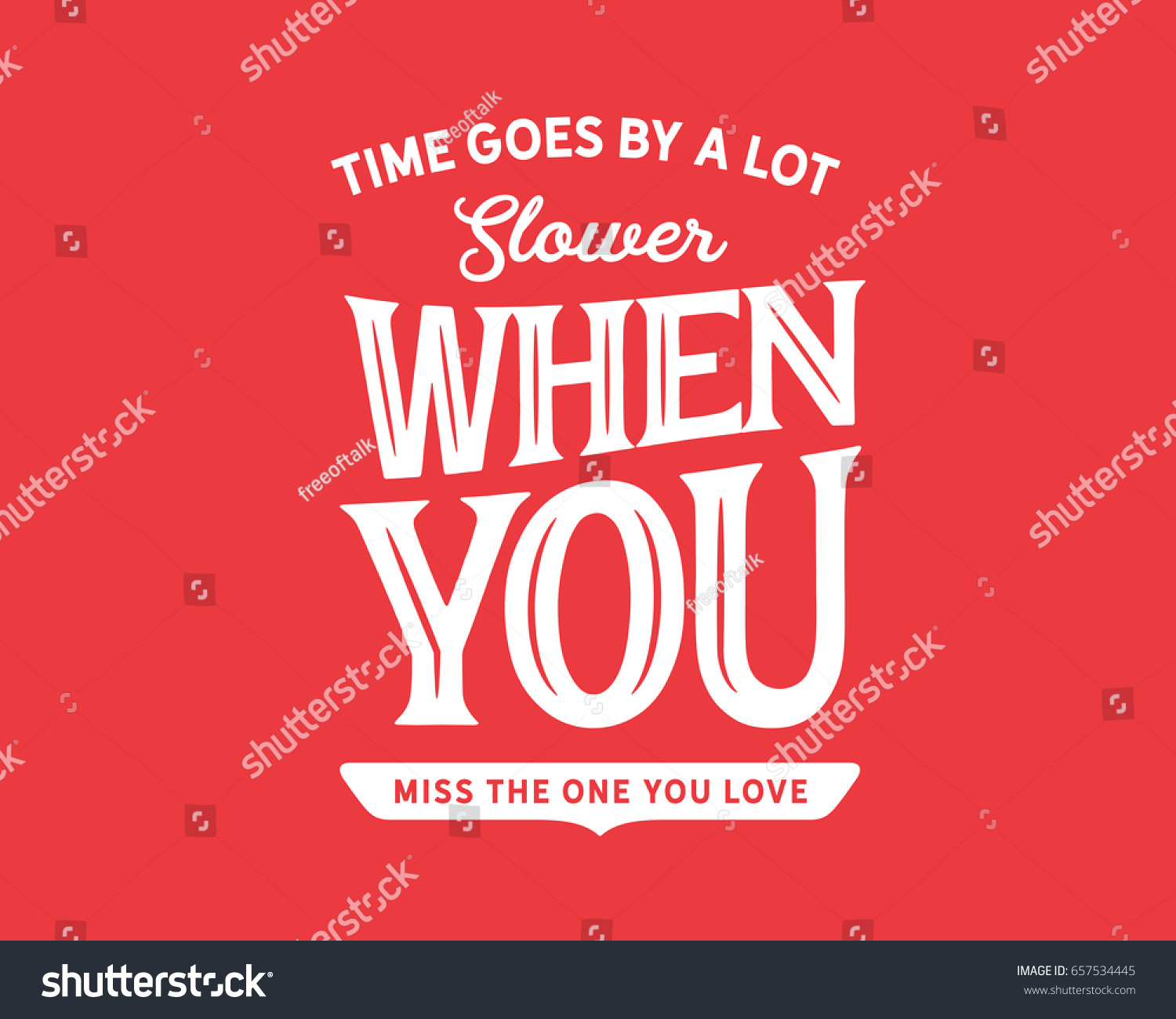 Time goes by a lot slower when you miss the one you love Goodbye Quotes