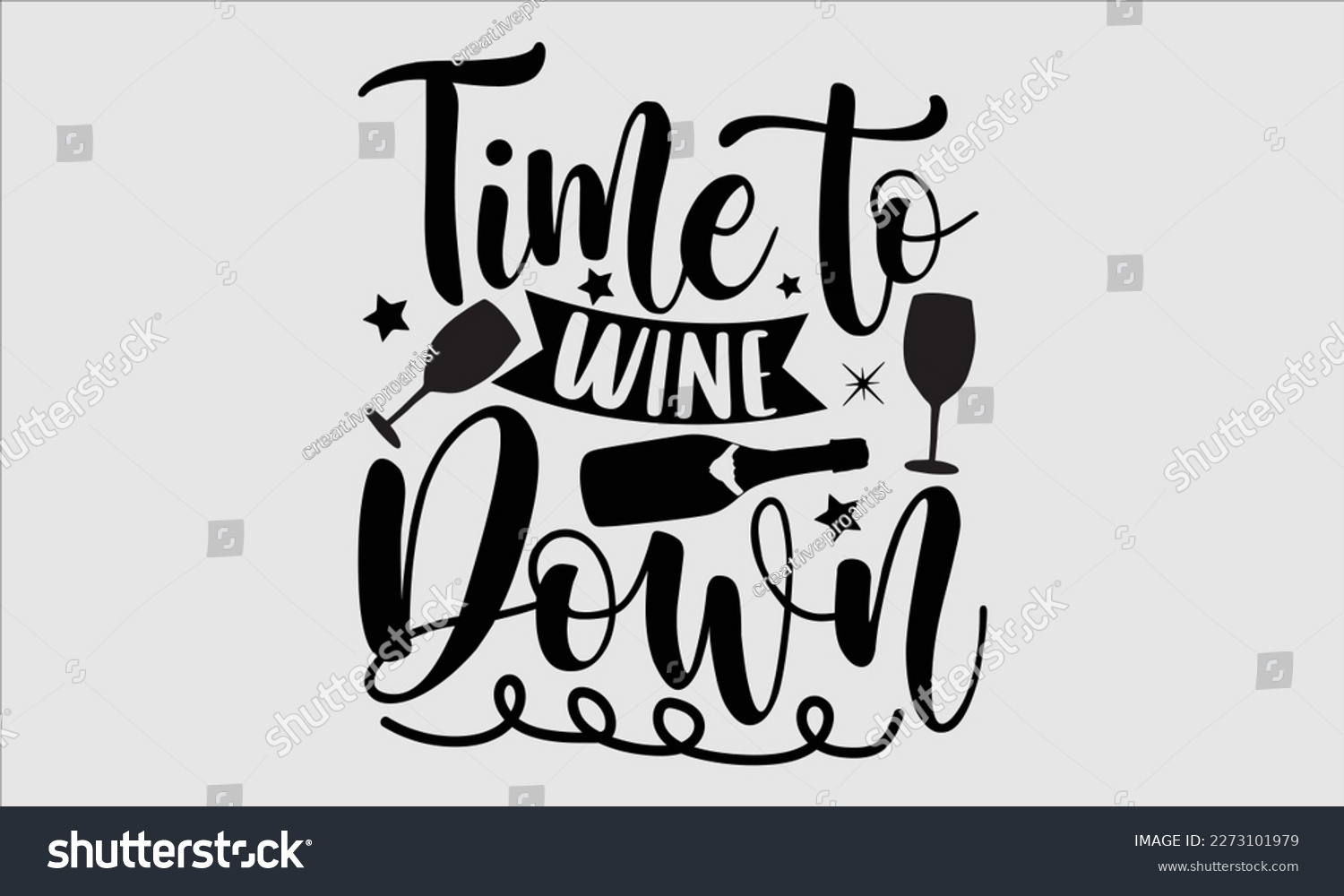 SVG of Time to wine down- Alcohol SVG T Shirt design, Hand drawn vintage hand Calligraphy, for Cutting Machine, Silhouette Cameo, Cricut eps 10. svg