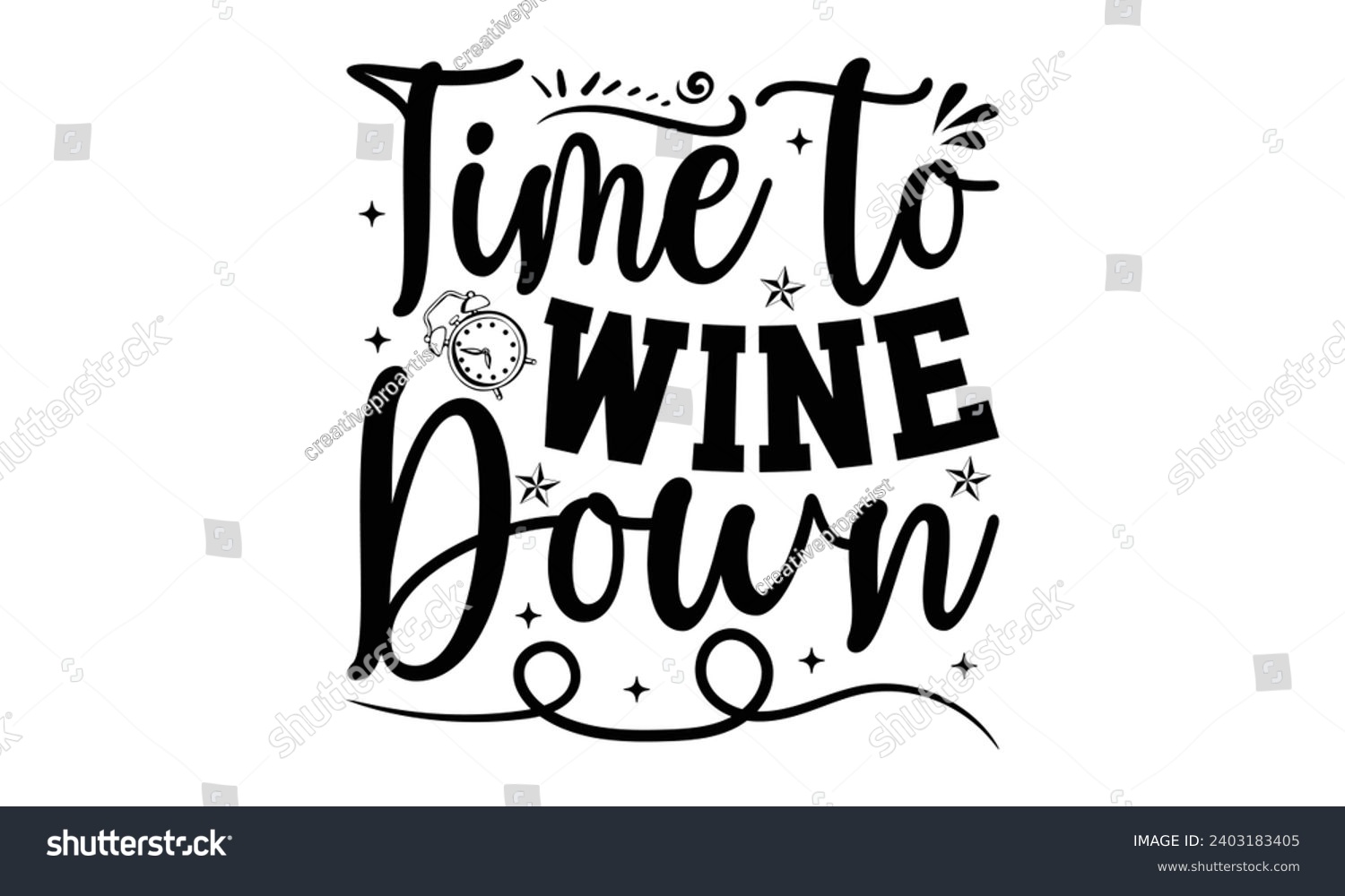 SVG of Time To Wine Down- Alcohol t- shirt design, Hand drawn vintage illustration with hand-lettering and decoration elements, greeting card template with typography text svg