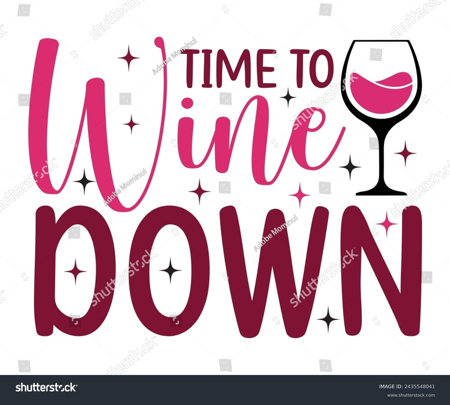 SVG of Time To Wine Down,T-shirt Design,Wine Svg,Drinking Svg,Wine Quotes Svg,Wine Lover,Wine Time Svg,Wine Glass Svg,Funny Wine Svg,Beer Svg,Cut File svg