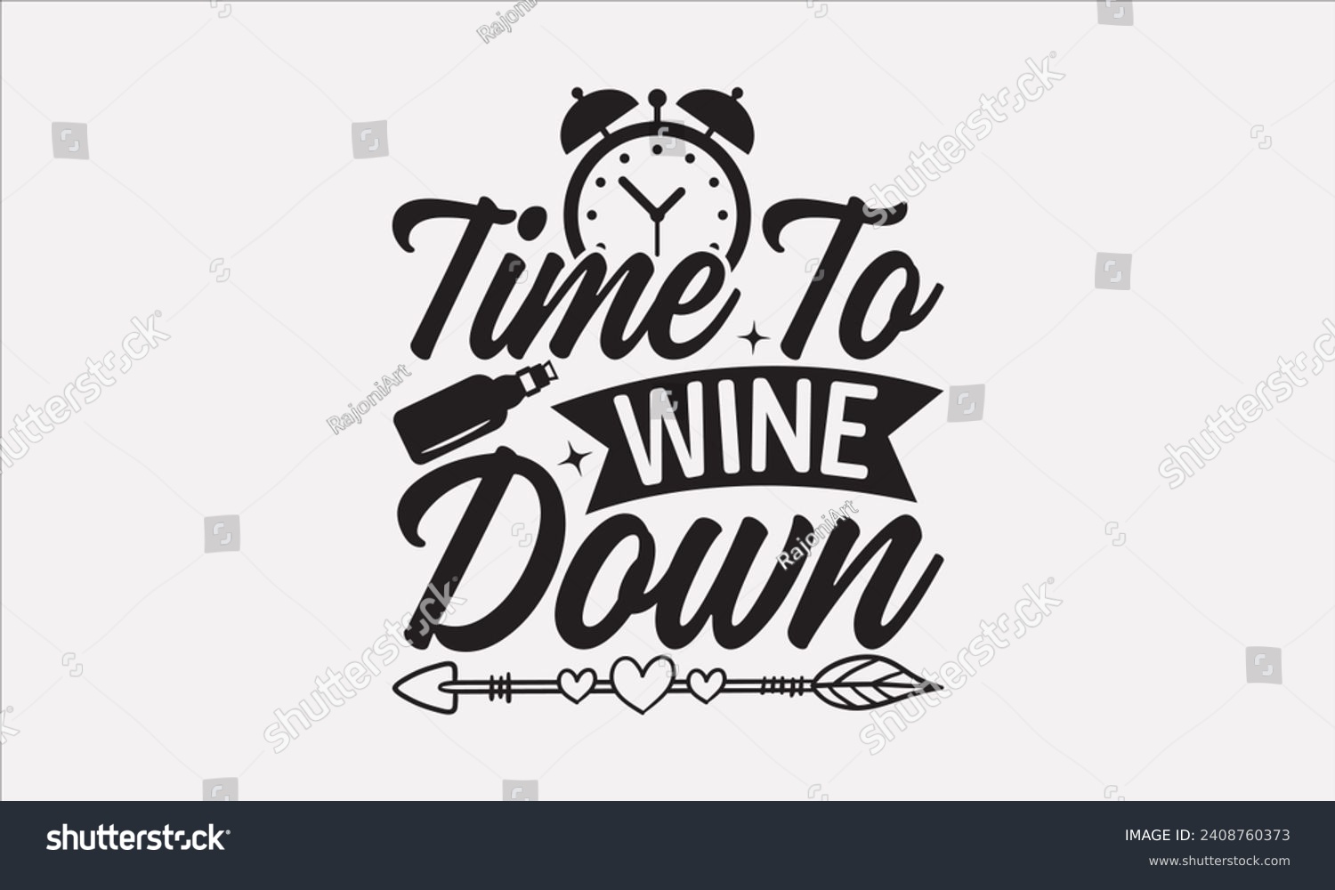 SVG of Time To Wine Down - Wine T shirt Design, Hand drawn lettering phrase, Cutting and Silhouette, for prints on bags, cups, card, posters. svg