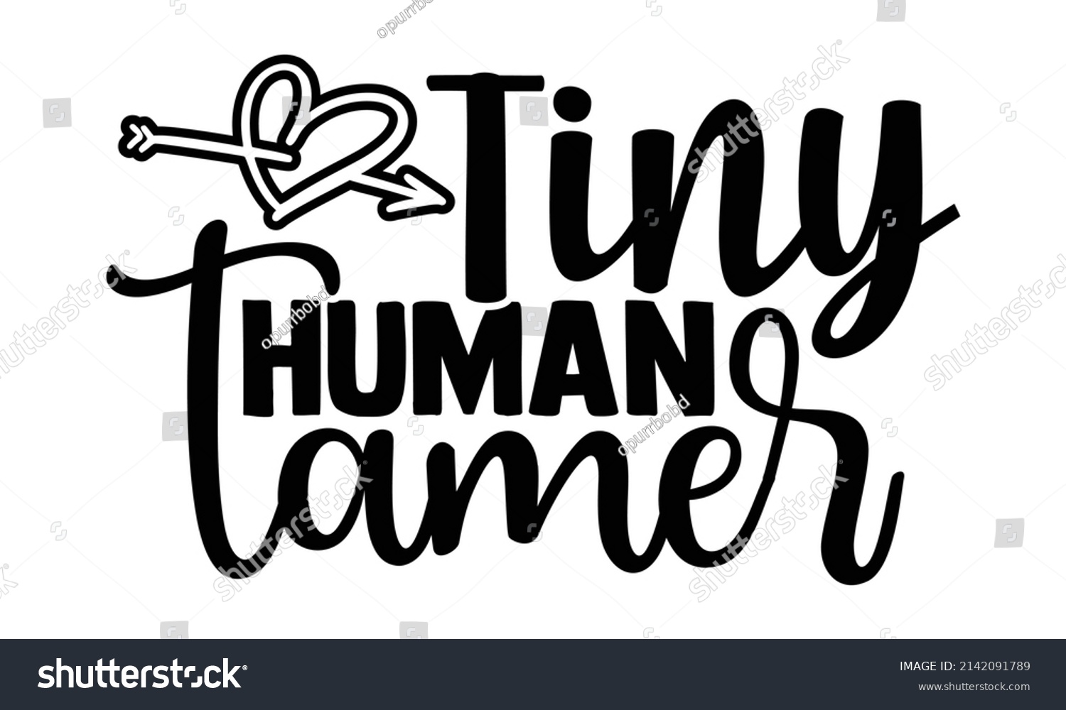 SVG of Tiny human tamer- Mother's day t-shirt design, Hand drawn lettering phrase, Calligraphy t-shirt design, Isolated on white background, Handwritten vector sign, SVG, EPS 10 svg