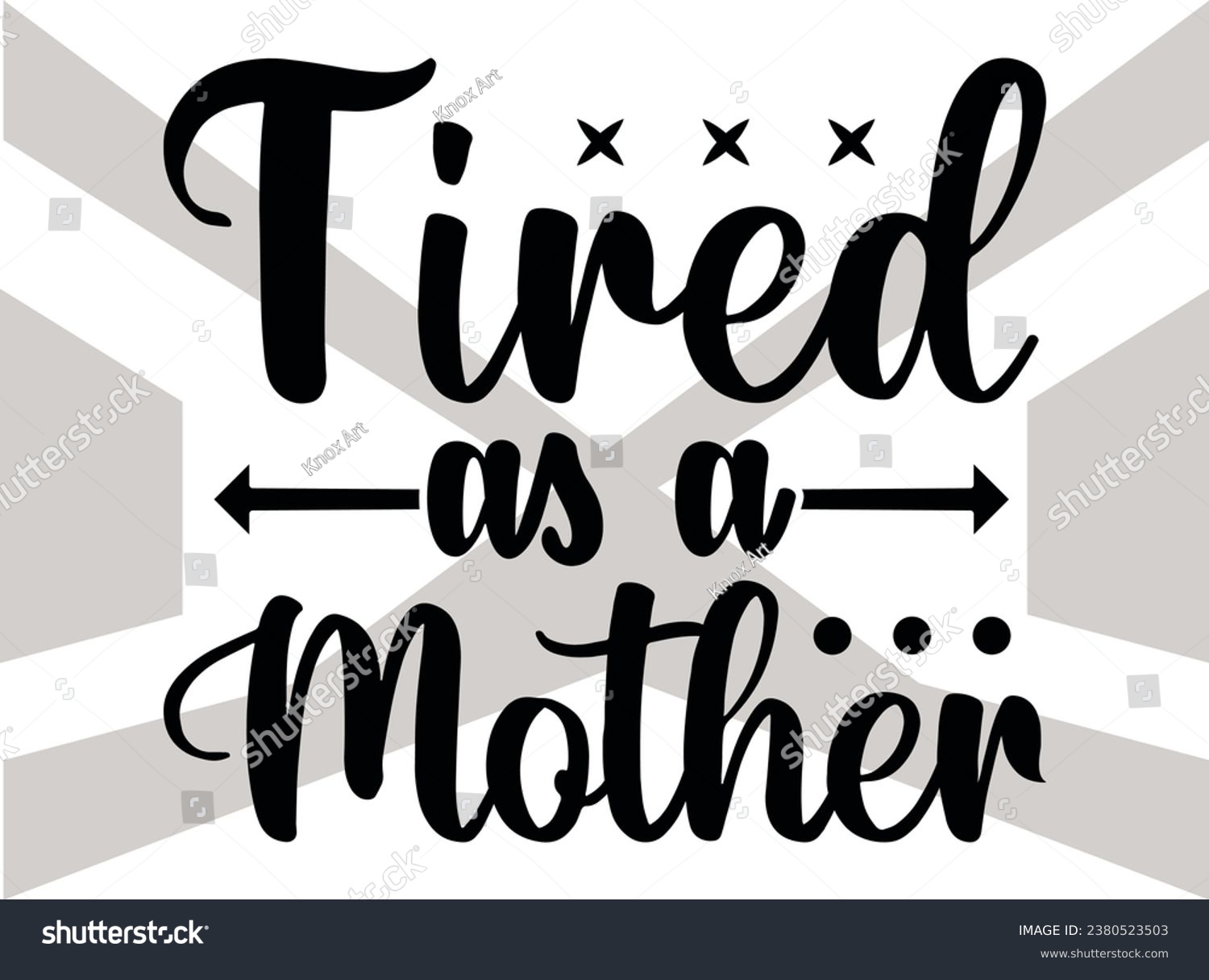 SVG of Tired As A Mother- Cut File, Mothers Day- Mom- Family- Mother's Day Quote svg