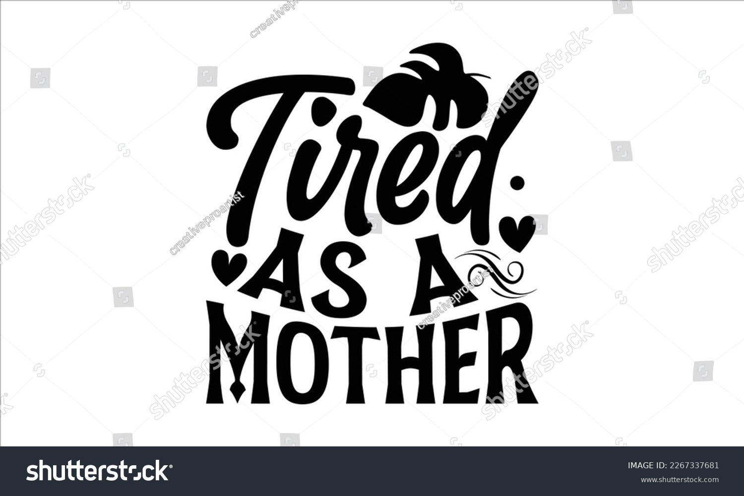 SVG of Tired As a mother- Mother's day t-shirt design, Best Mom Hand drawn typography phrases, vector quotes white background, lettering design svg, EPS 10. svg