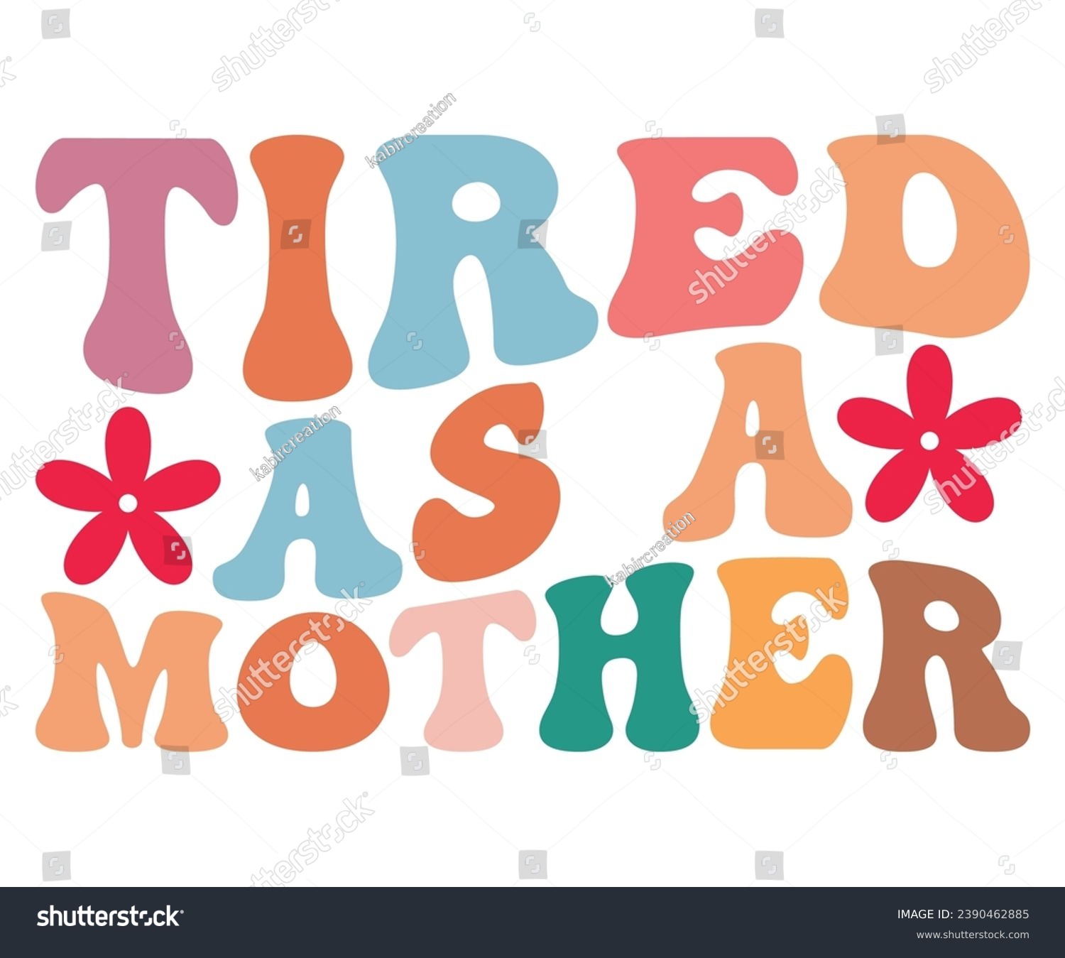 SVG of Tired As A Mother T-shirt, Mother Day T-shirt, Mom Saying T-shirt, Funny Mom Retro Quotes, Best Mom, Mother's Day T Shirt, Retro T-shirt, Cut Files For Cricut, Mom Life svg