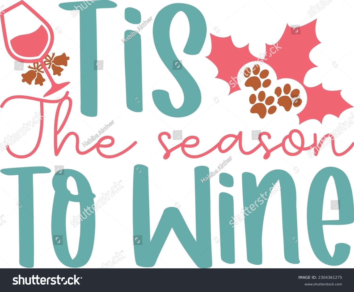 SVG of Tis The Season To Wine,Merry Christmas svg, Christmas svg,Christmas Trees,Christmas Shirt,Holiday svg,Winter svg,Hand Lettered,Santa svg,Sign,Funny,Silhouette,Eps,Vector,Sublimation,Meowy,Dog,Elf svg, svg