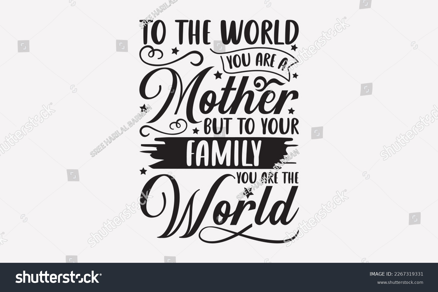SVG of To the world you are a mother but to your family you are the world - Mother's Day Svg t-shirt design. Hand Drawn Lettering Phrases, Calligraphy T-Shirt Design, Ornate Background, Handwritten Vector, E svg