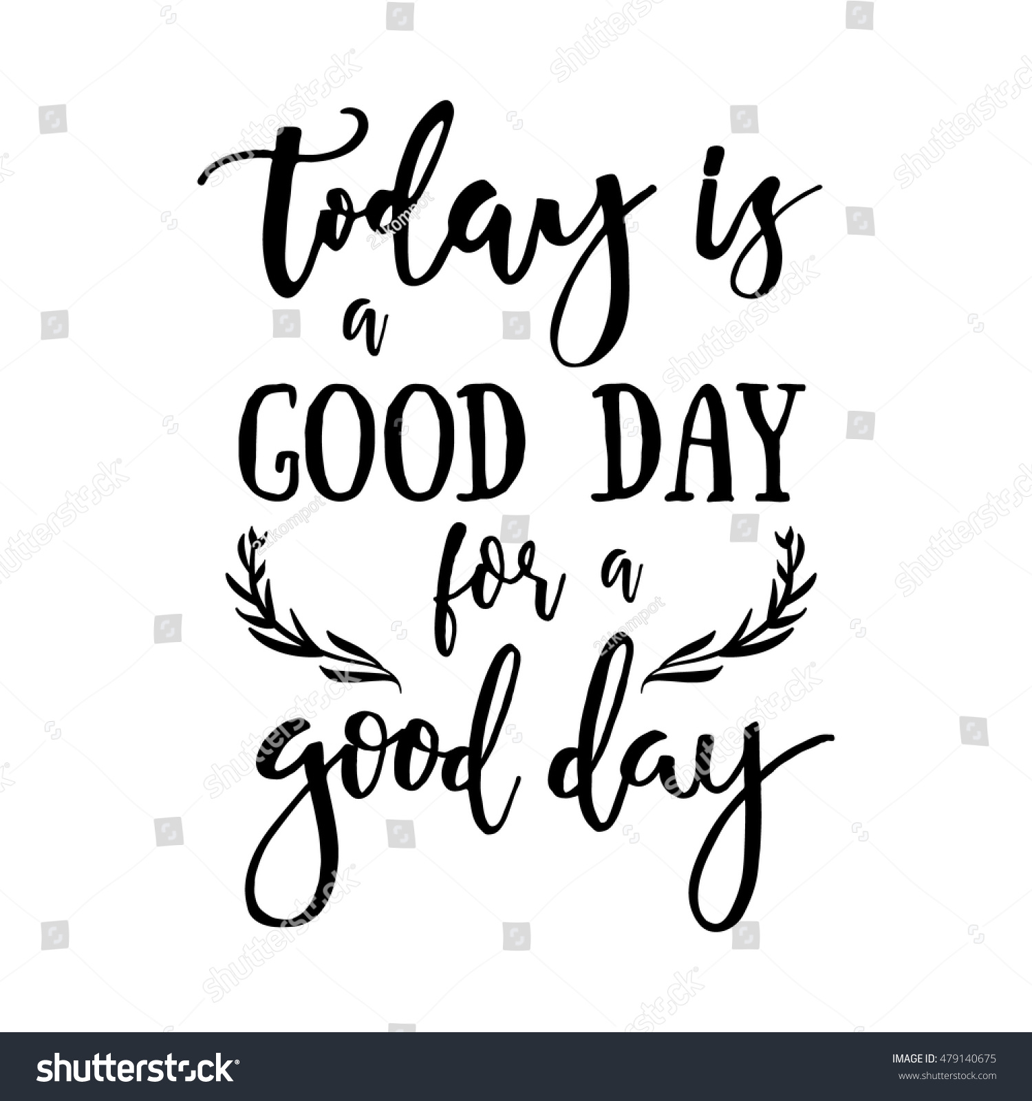 Today Good Day Good Day Inspirational Stock Vector 479140675 - Shutterstock