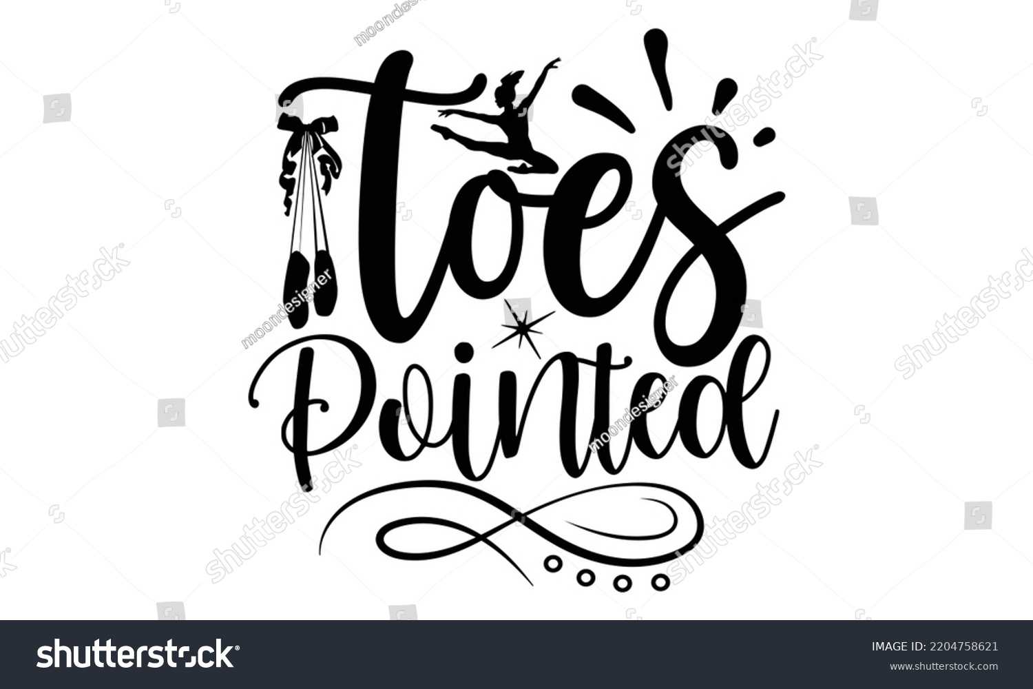 SVG of toes pointed - Ballet svg t shirt design, ballet SVG Cut Files, Girl Ballet Design, Hand drawn lettering phrase and vector sign, EPS 10 svg