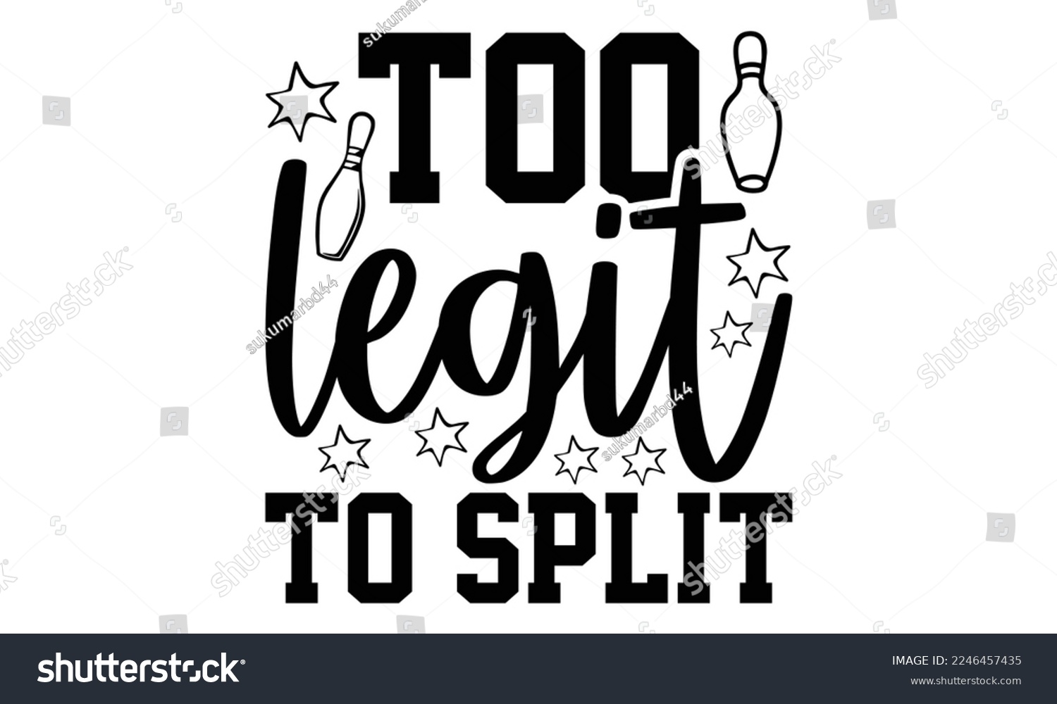 SVG of Too Legit To Split - Bowling T-shirt Design, eps, svg Files for Cutting, Calligraphy graphic design, Hand drawn lettering phrase isolated on white background svg
