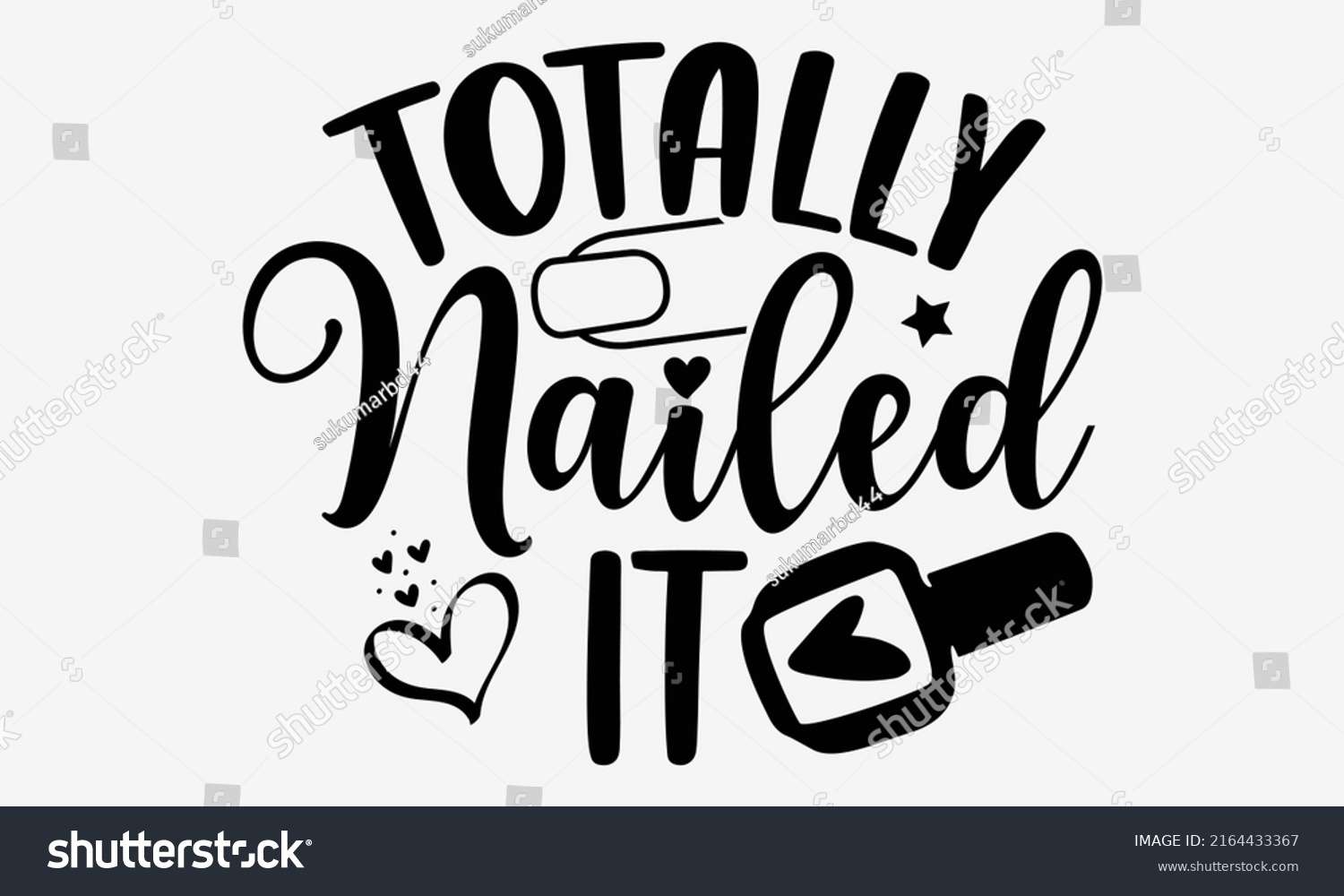 SVG of Totally nailed it - Nail Tech t shirt design, Hand drawn lettering phrase, Calligraphy graphic design, SVG Files for Cutting Cricut and Silhouette svg