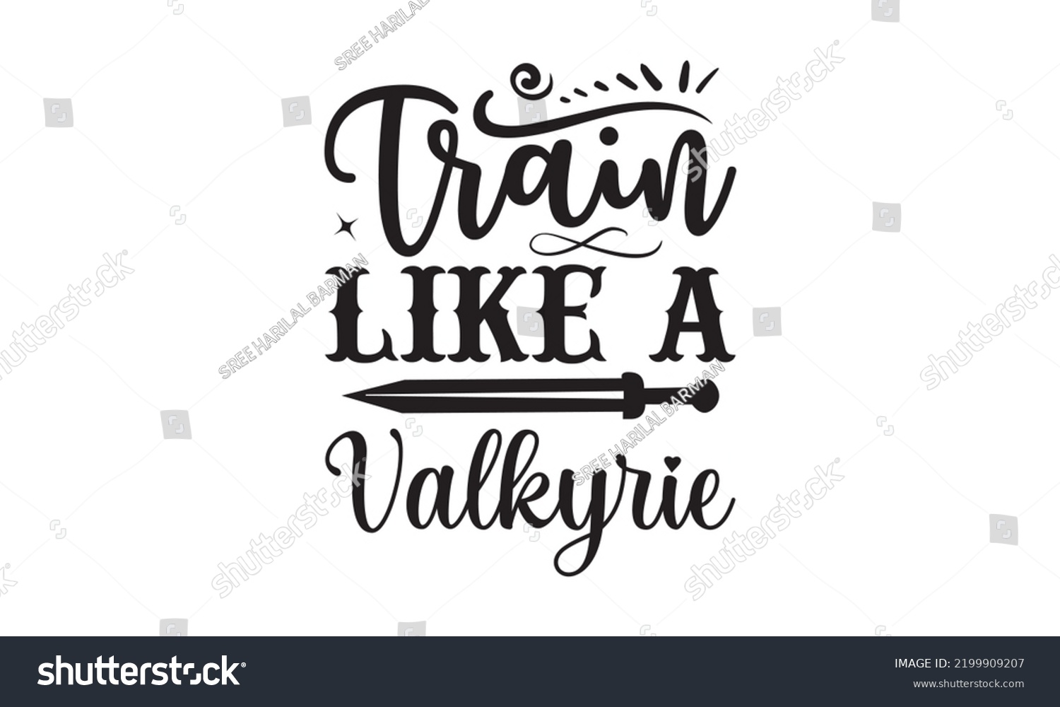 SVG of Train like a Valkyrie - Train SVG t-shirt design, Hand drew lettering phrases, templet, Calligraphy graphic design, SVG Files for Cutting Cricut and Silhouette. Eps 10
 svg
