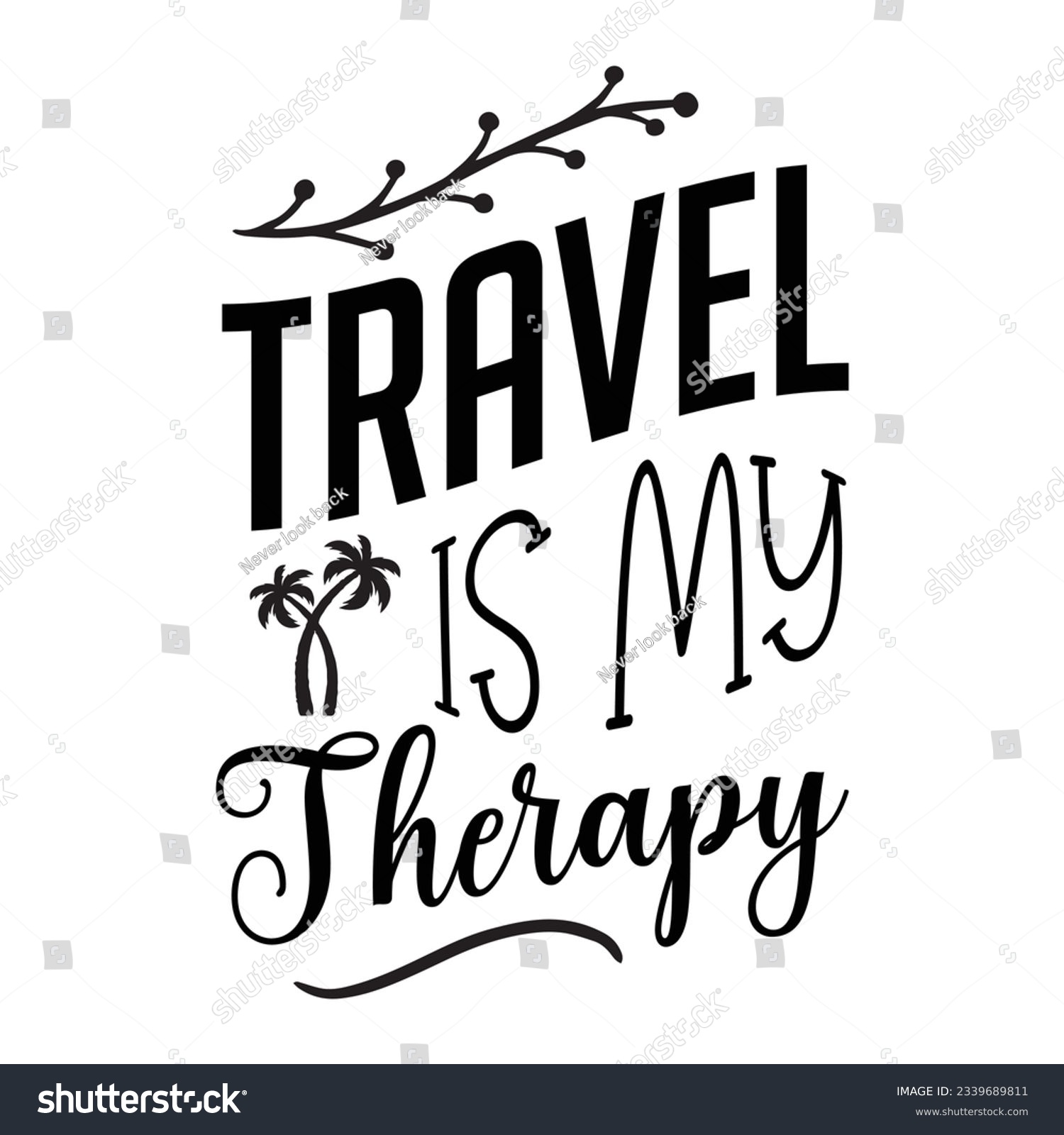 SVG of travel is my therapy SVG t-shirt design, summer SVG, summer quotes , waves SVG, beach, summer time  SVG, Hand drawn vintage illustration with lettering and decoration elements svg