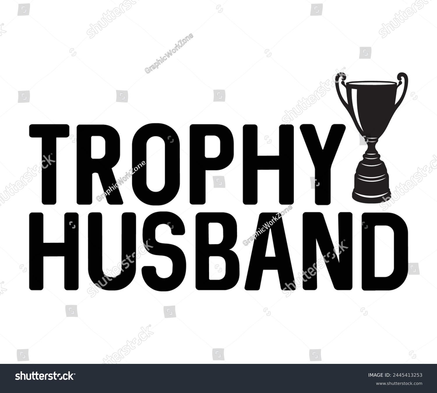 SVG of Trophy Husband Father's Day, Father's Day Saying Quotes, Papa, Dad, Funny Father, Gift For Dad, Daddy, T Shirt Design, Typography, Cut File For Cricut And Silhouette svg