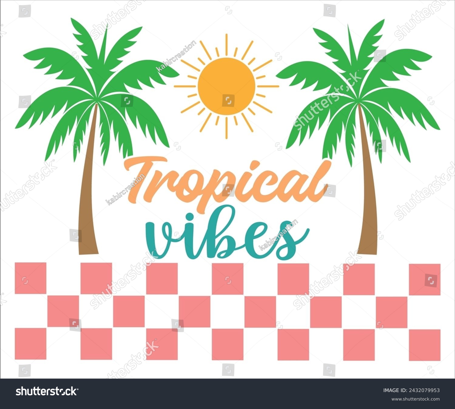 SVG of Tropical Vibes T-shirt, Happy Summer Day T-shirt, Happy Summer Day svg,Hello Summer Svg,summer Beach Vibes Shirt, Vacation, Cut File for Cricut 
 svg