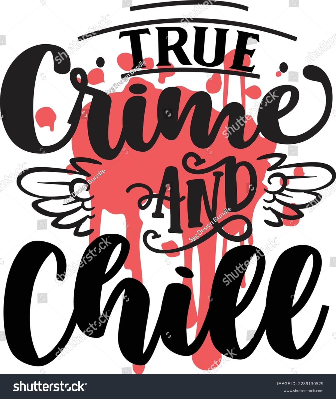 SVG of True Crime and Chill svg ,Crime svg Design, Crime svg bundle svg