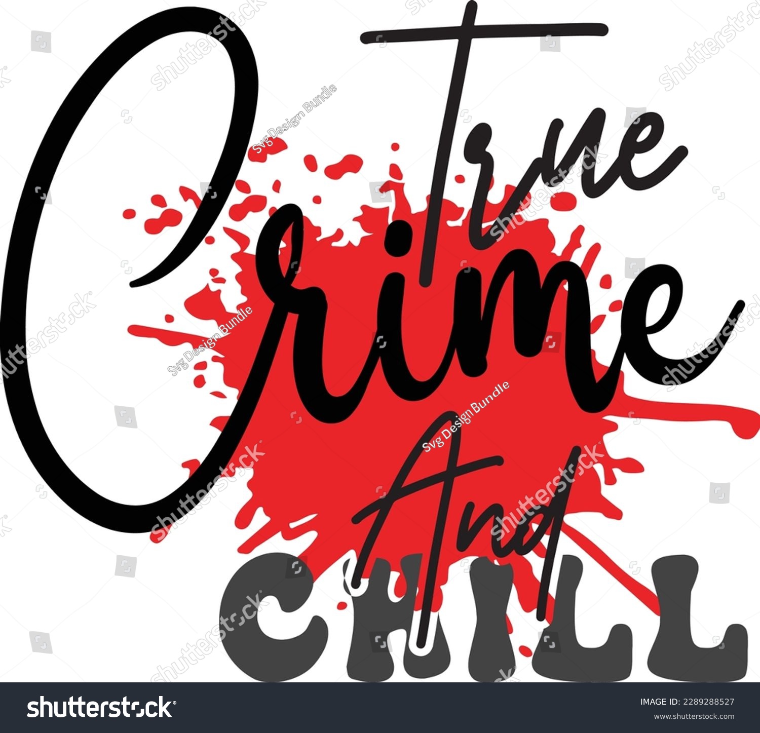 SVG of True Crime and Chill svg ,Crime svg Design, Crime svg bundle svg