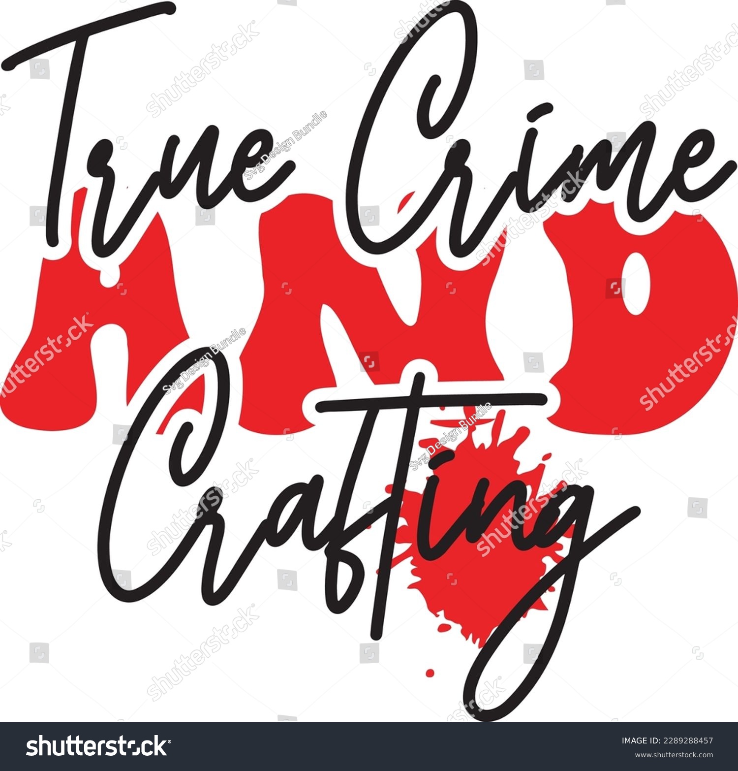 SVG of True Crime and Crafting svg ,Crime svg Design, Crime svg bundle svg