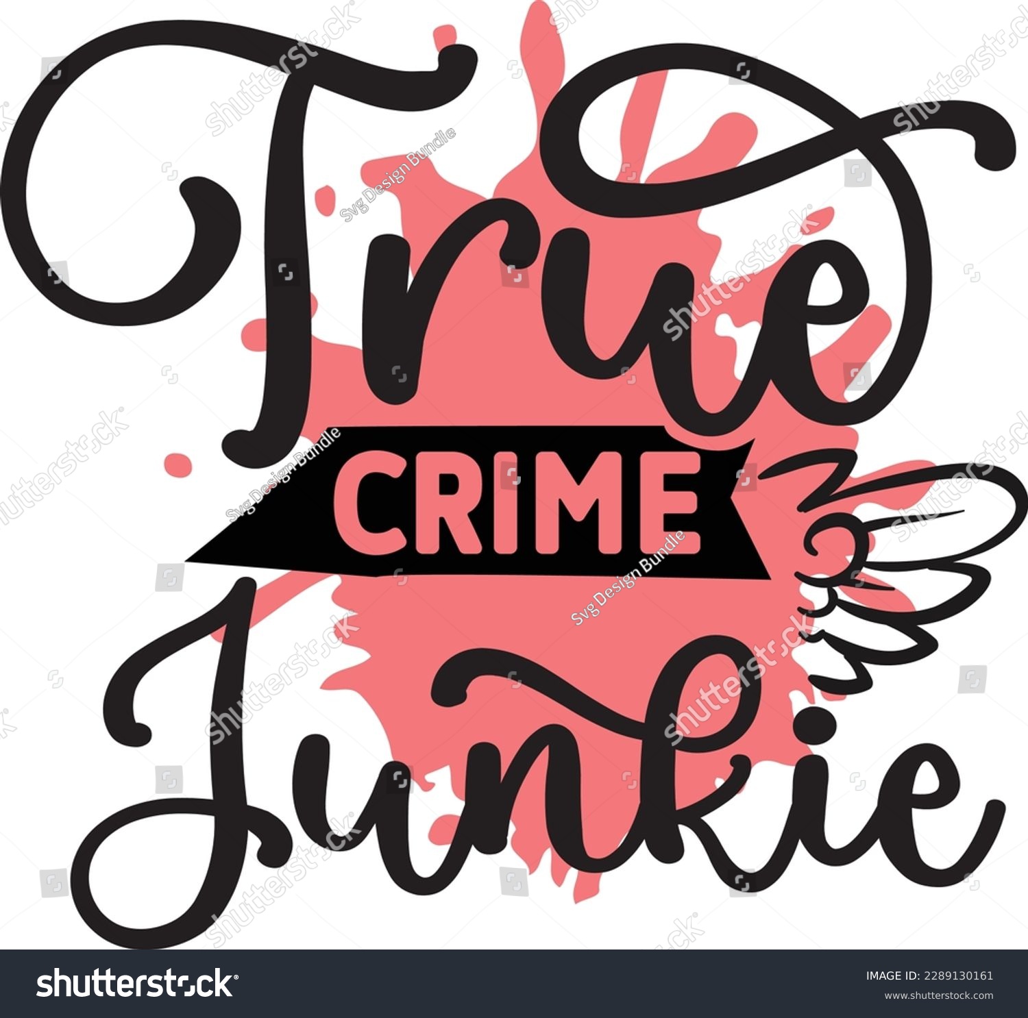 SVG of True Crime Junkie svg ,Crime svg Design, Crime svg bundle svg
