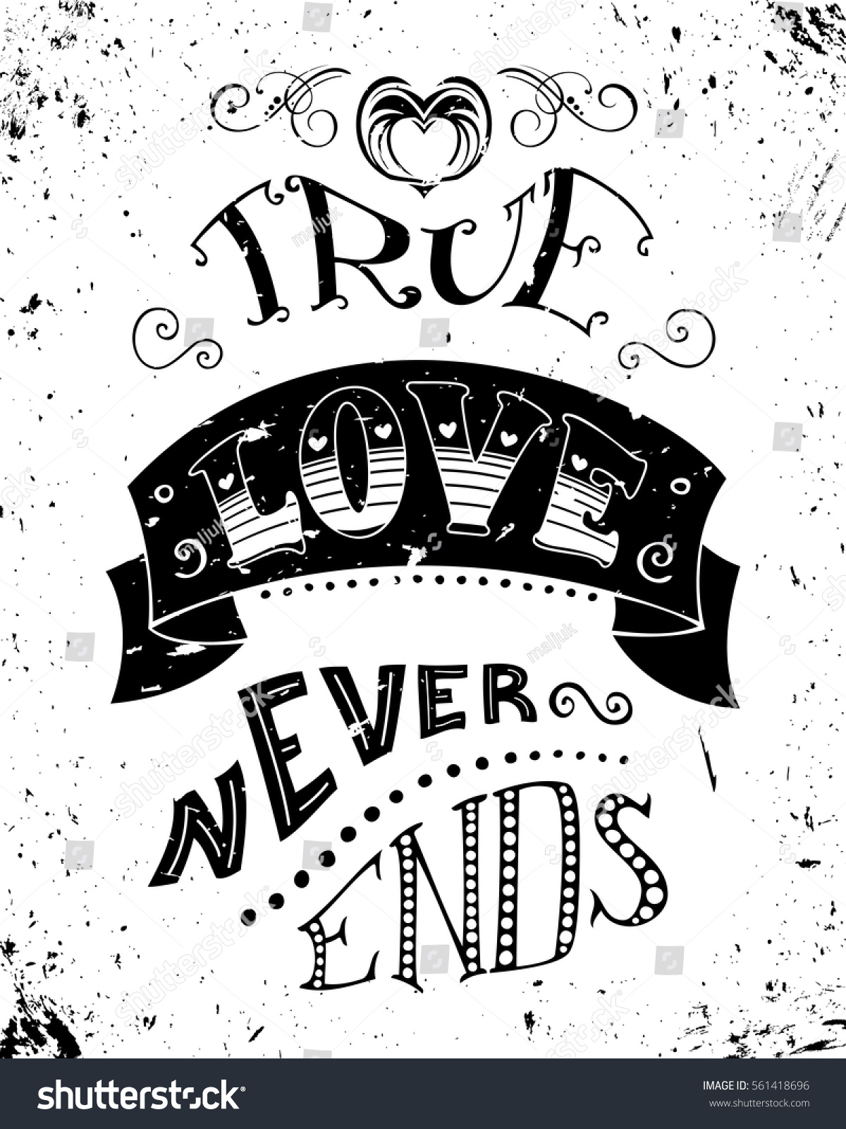True love never ends Romantic quote on grunge white background Vintage hand lettering