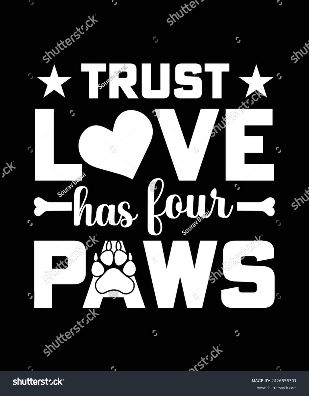 SVG of TRUST LOVE HAS FOUR PAWS TSHIRT DESIGN svg