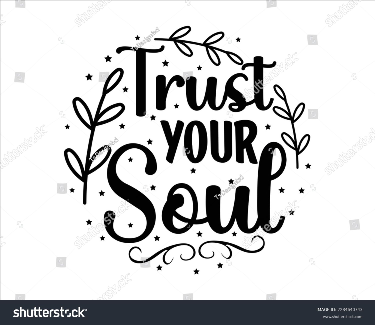 SVG of Trust Your Soul Svg Design,Quotes about life, Life quotes,motivational svg for cricut,printable, mugs, wall art, cut file, motivational svg ,positive quote svg