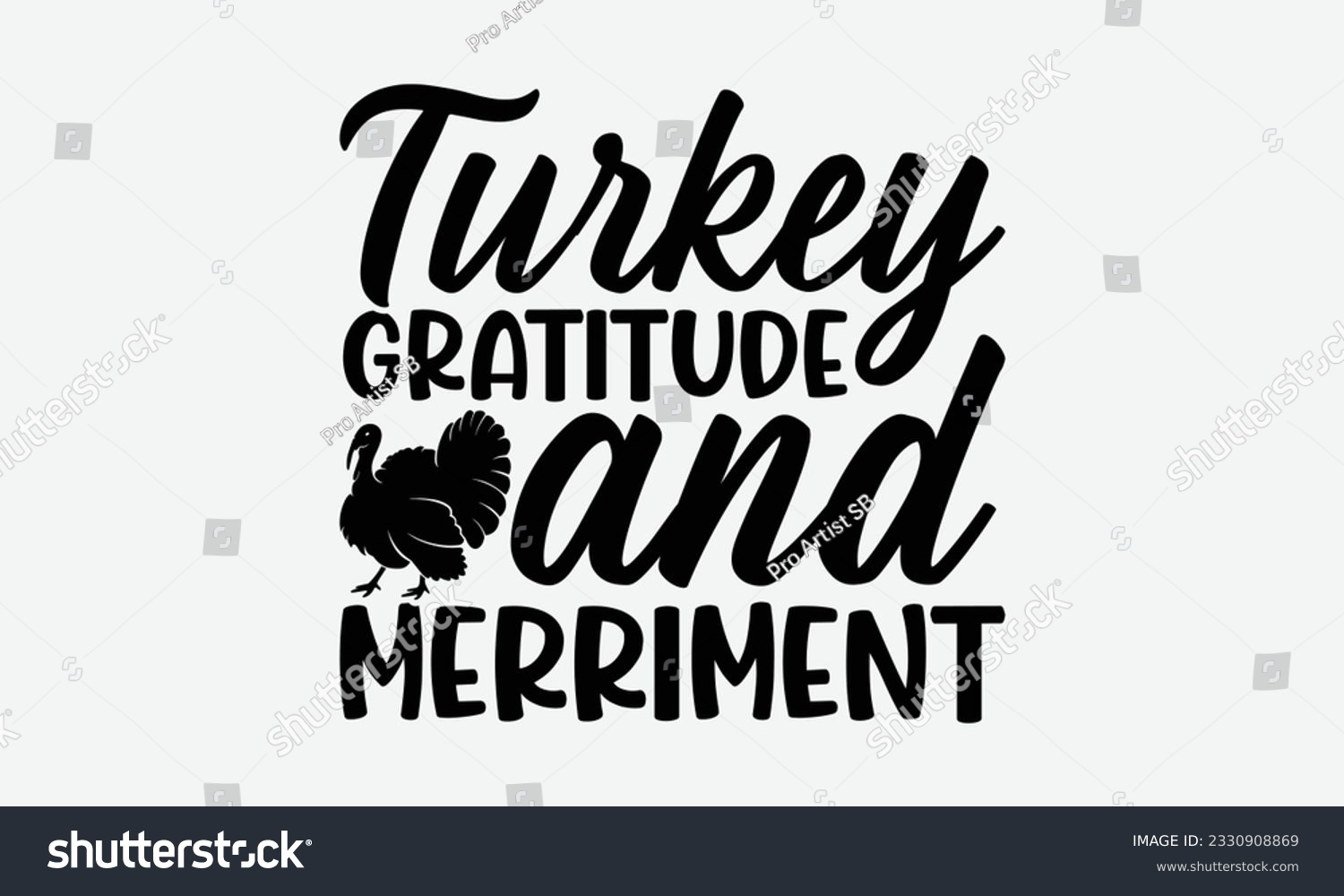 SVG of Turkey Gratitude And Merriment - Thanksgiving T-shirt Design Template, Happy Turkey Day SVG Quotes, Hand Drawn Lettering Phrase Isolated On White Background. svg