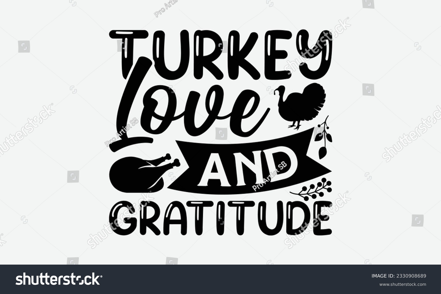 SVG of Turkey love and gratitude - Thanksgiving T-shirt Design Template, Thanksgiving Quotes File, Hand Drawn Lettering Phrase, SVG Files for Cutting Cricut and Silhouette. svg
