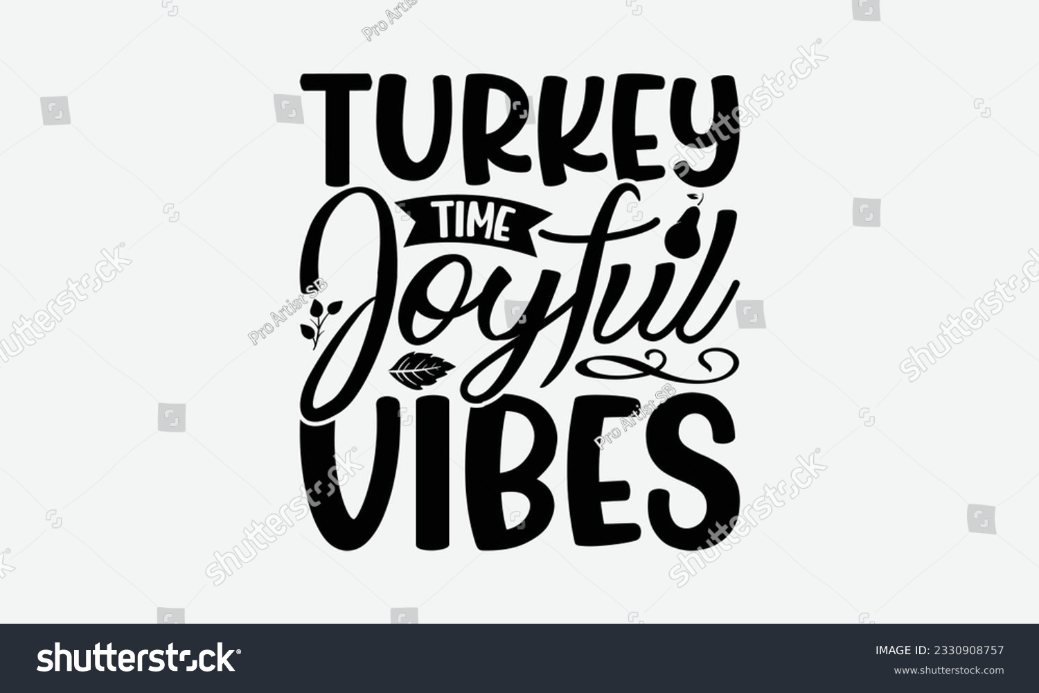 SVG of Turkey Time Joyful Vibes - Thanksgiving T-shirt Design Template, Thanksgiving Quotes File, Hand Drawn Lettering Phrase, SVG Files for Cutting Cricut and Silhouette. svg