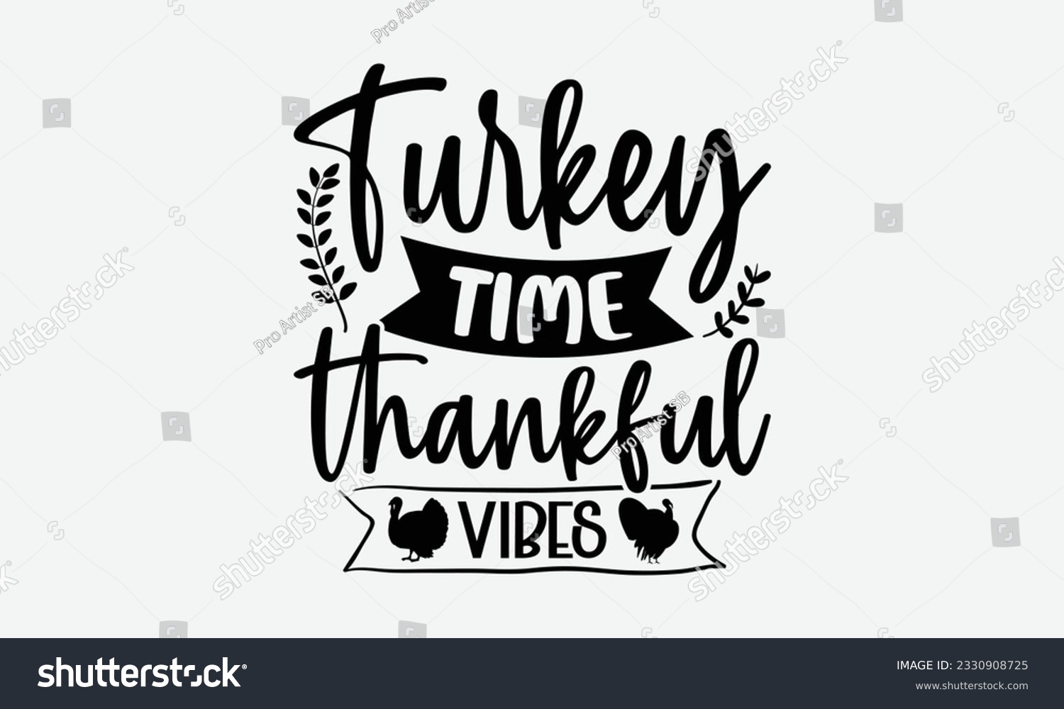 SVG of Turkey Time Thankful Vibes - Thanksgiving T-shirt Design Template, Happy Turkey Day SVG Quotes, Hand Drawn Lettering Phrase Isolated On White Background. svg