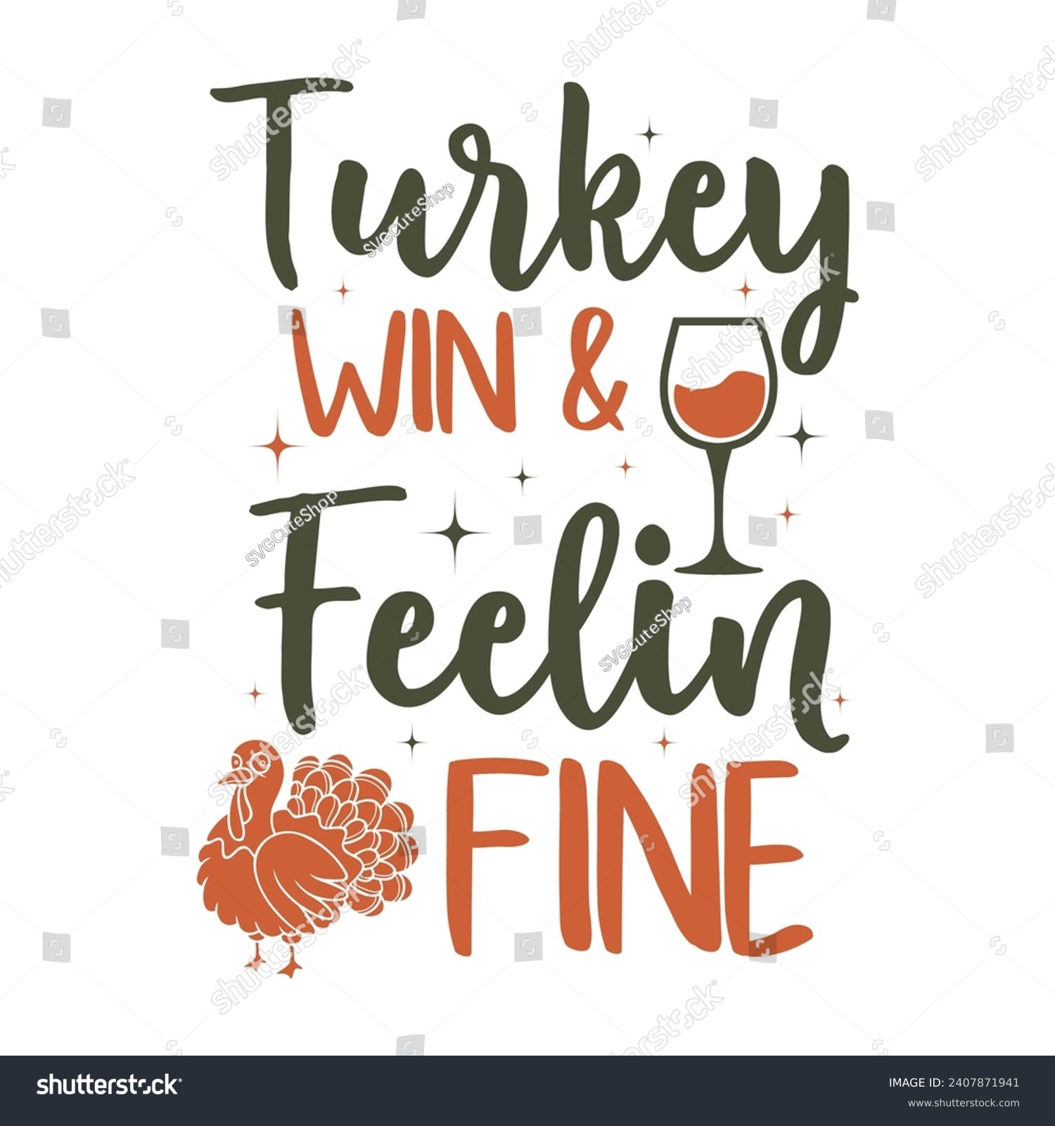 SVG of Turkey Win And Feelin Fine - Thanksgiving t-shirts design, Hand drawn lettering phrase, Calligraphy t-shirt design, Isolated on white background, Cutting Cricut and Silhouette, EPS 10 svg